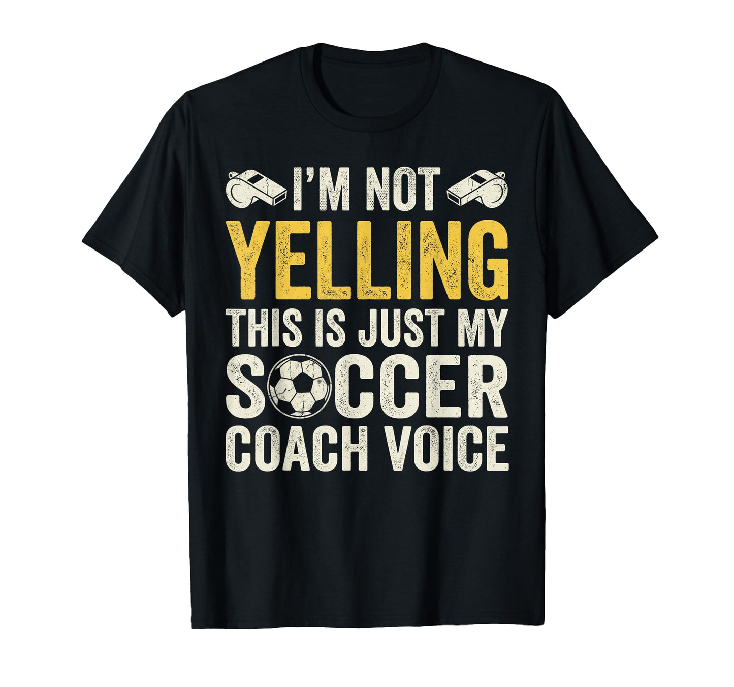 Im Not Yelling My Soccer Coach Voice T-Shirt - Aesthetic Graphic Men Women - T-Shirt, Sweatshirt, Hoodie