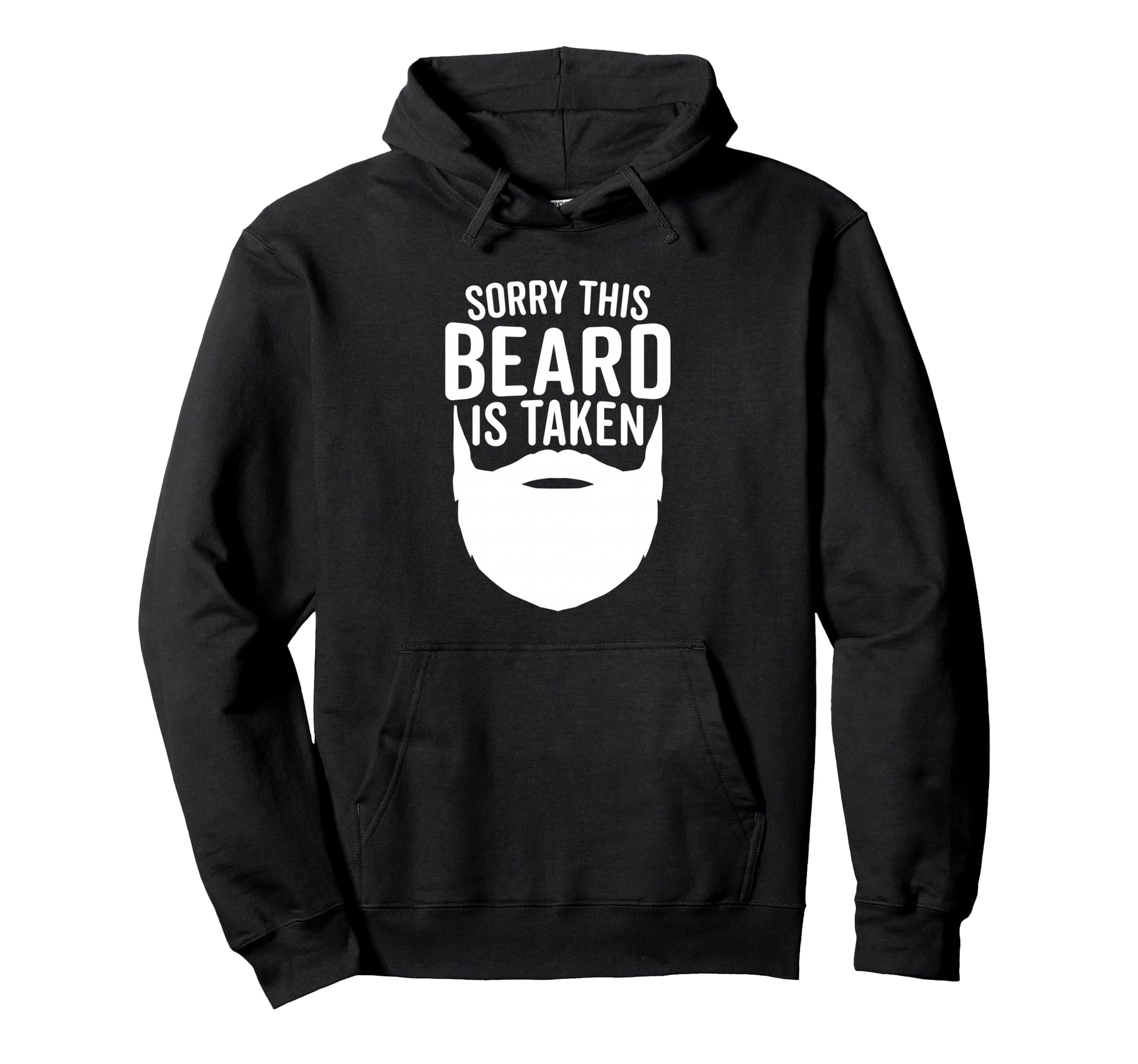 Sorry This Beard Is Taken Funny Beard Hoodie - Unique Graphic for Adults - T-Shirt, Sweatshirt, Hoodie