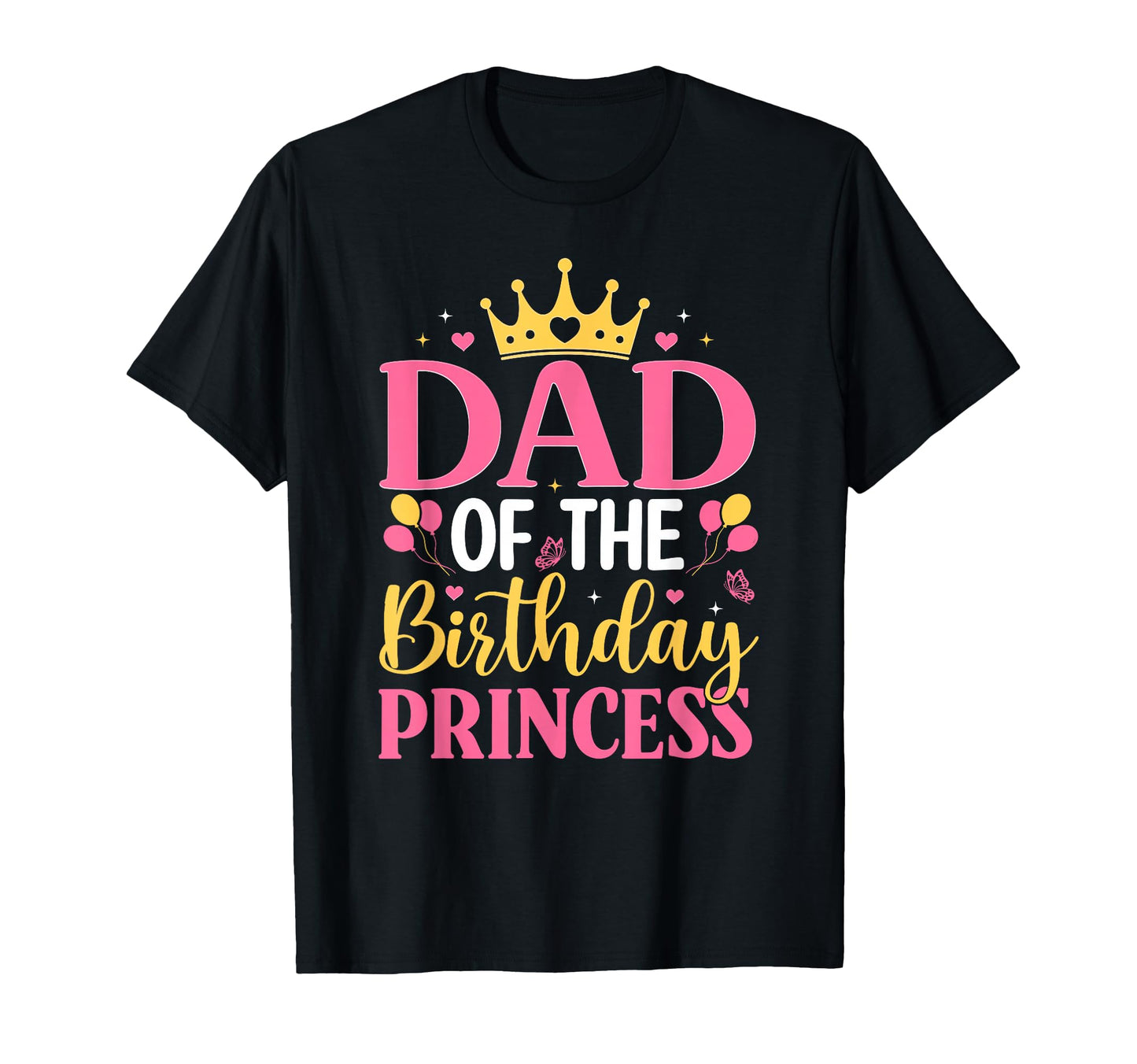 Dad Birthday Princess Family Matching T-Shirt - Minimalist Print Unisex - T-Shirt, Sweatshirt, Hoodie