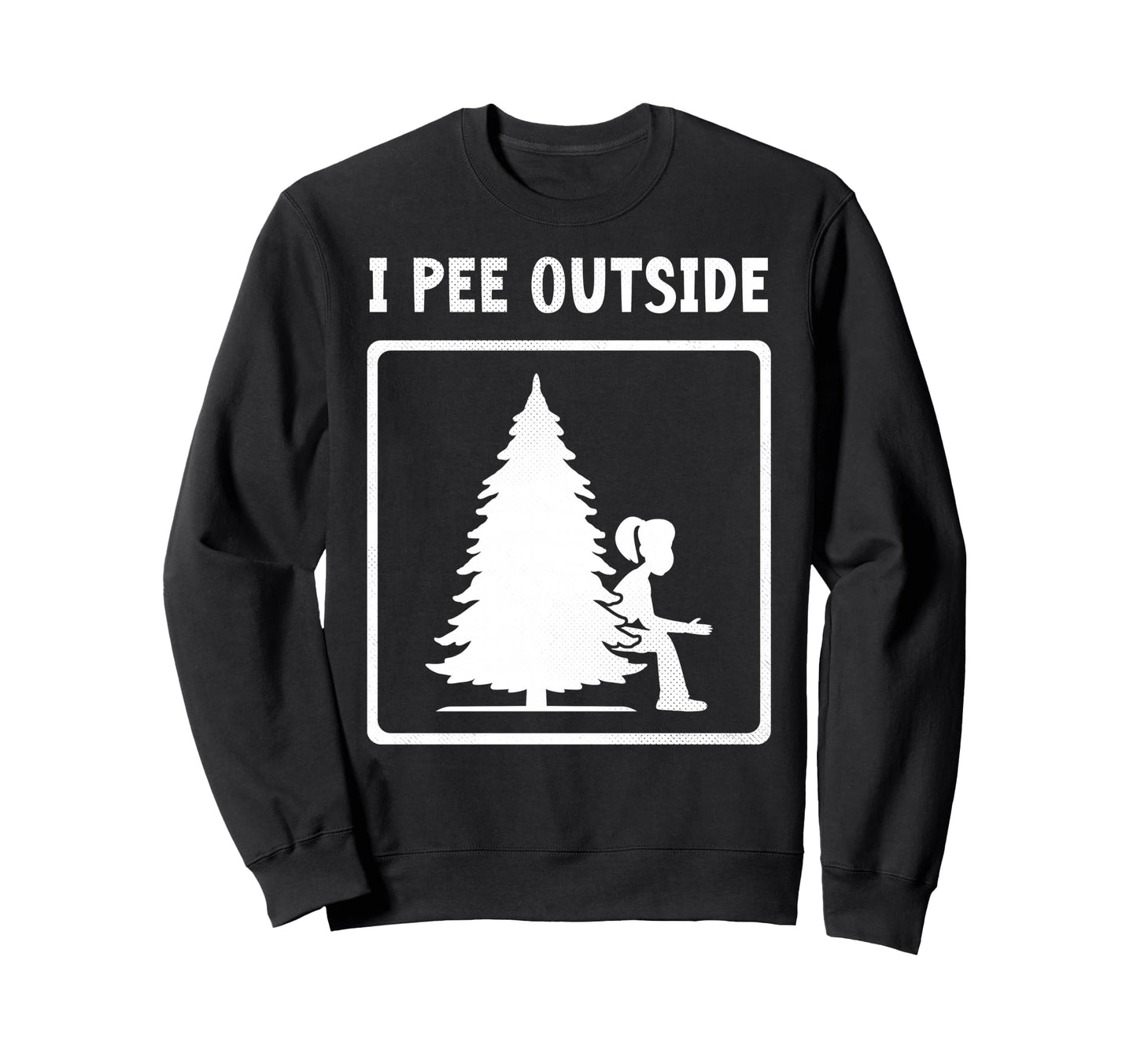 I Pee Outside Camping Sign Camp Joke Sweatshirt - Custom Art Print Unisex - T-Shirt, Sweatshirt, Hoodie