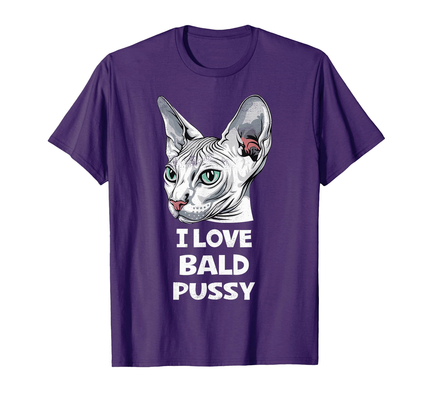I Love Bald Pussy Funny Sayings T-Shirt - Fun Novelty Design for Adults - T-Shirt, Sweatshirt, Hoodie