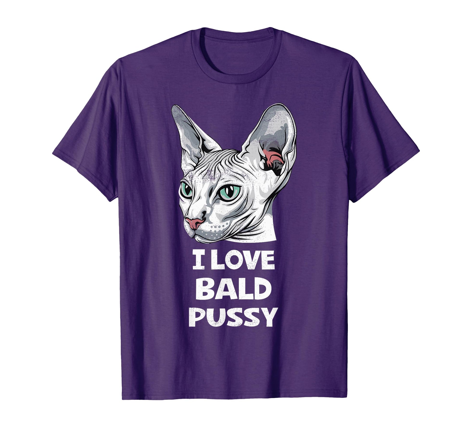 I Love Bald Pussy Funny Sayings T-Shirt - Fun Novelty Design for Adults - T-Shirt, Sweatshirt, Hoodie