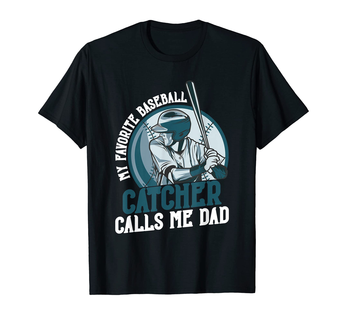 My Favorite Baseball Catcher T-Shirt - Casual Everyday Wear for Adults - T-Shirt, Sweatshirt, Hoodie