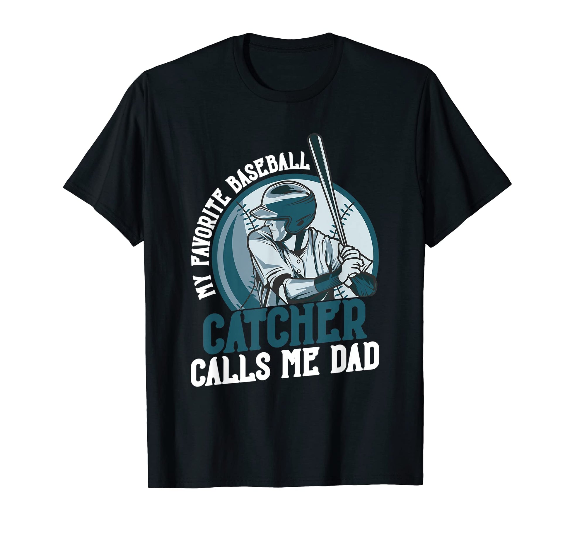 My Favorite Baseball Catcher T-Shirt - Casual Everyday Wear for Adults - T-Shirt, Sweatshirt, Hoodie