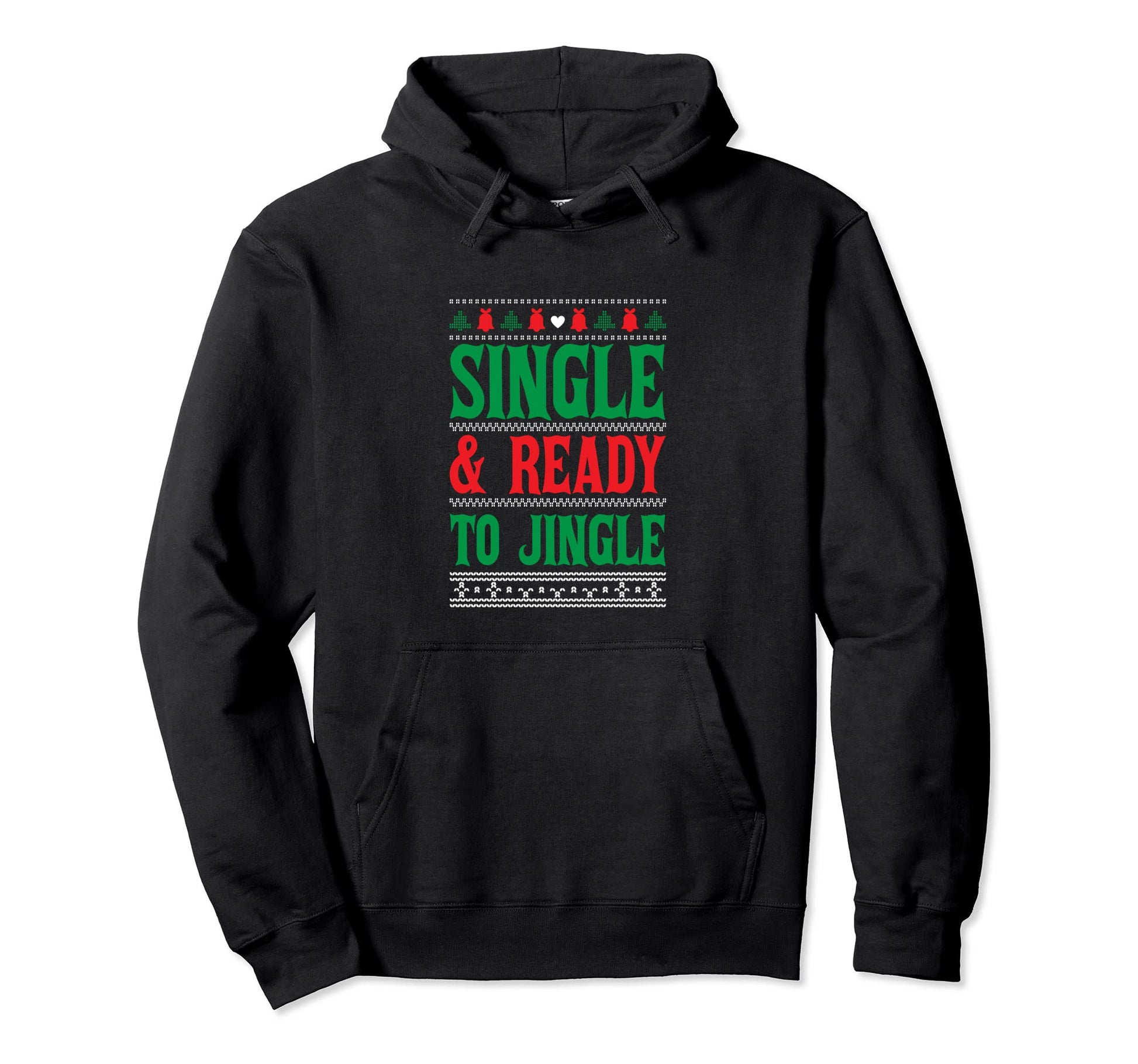 Single And Ready To Jingle Happy Hoodie - Novelty Apparel Men Women - T-Shirt, Sweatshirt, Hoodie