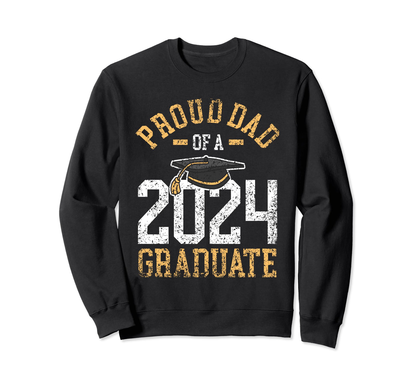 Proud Dad 2024 Graduate Graduates Sweatshirt - Aesthetic Graphic Men Women - T-Shirt, Sweatshirt, Hoodie