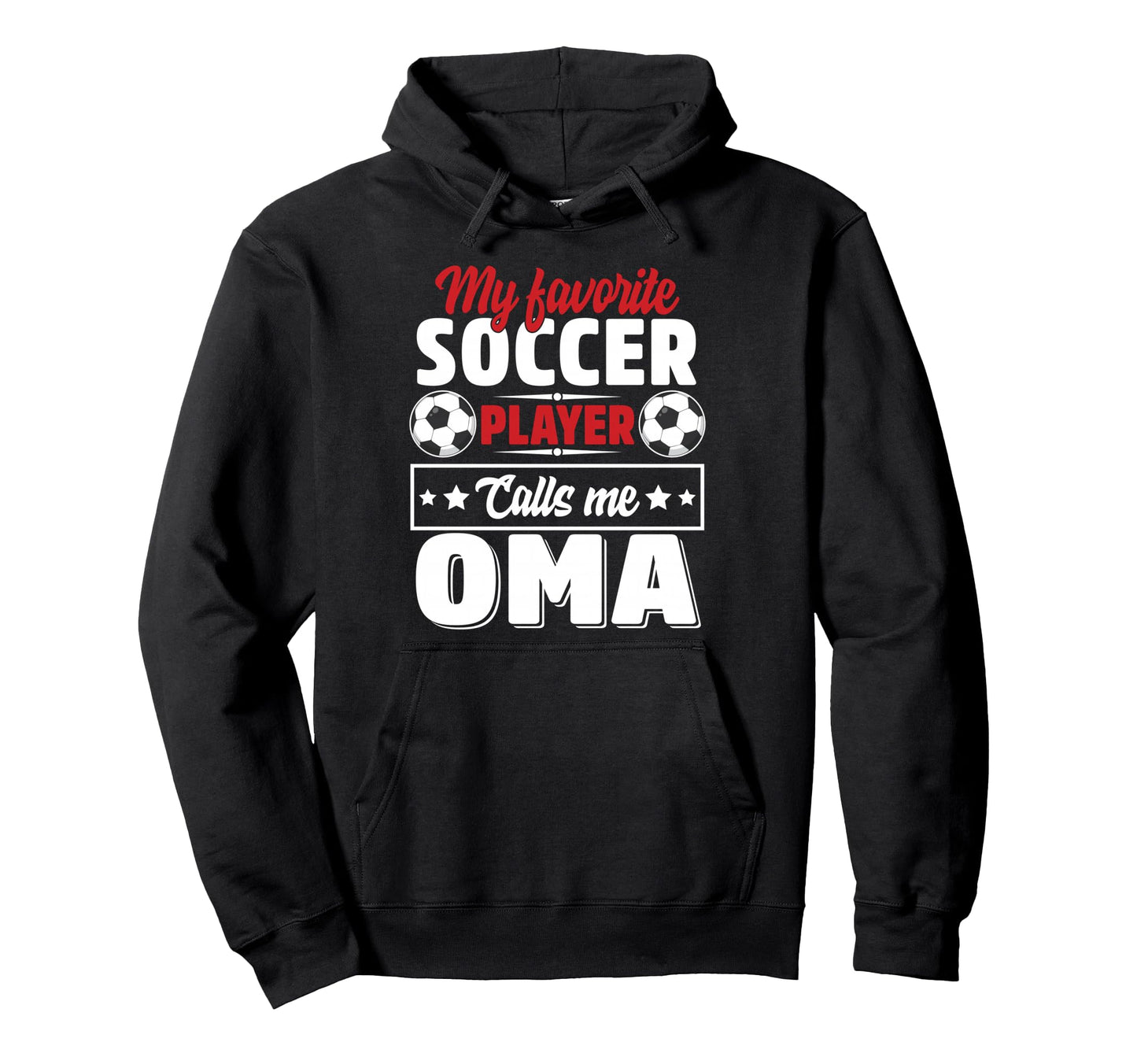 My Favorite Soccer Player Calls Me Oma Hoodie - Graphic Print for Adults - T-Shirt, Sweatshirt, Hoodie