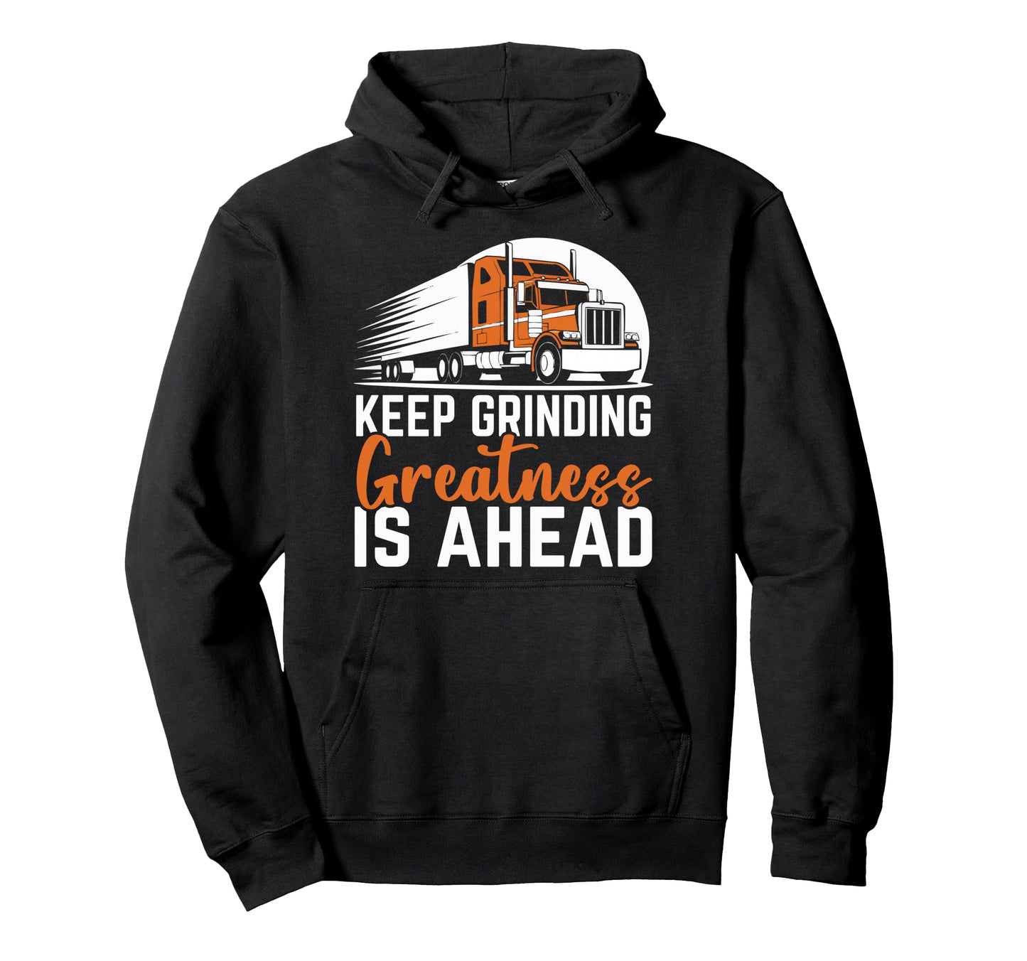 Trucker Motivational Truck Driver Hoodie - Aesthetic Graphic for Adults - T-Shirt, Sweatshirt, Hoodie