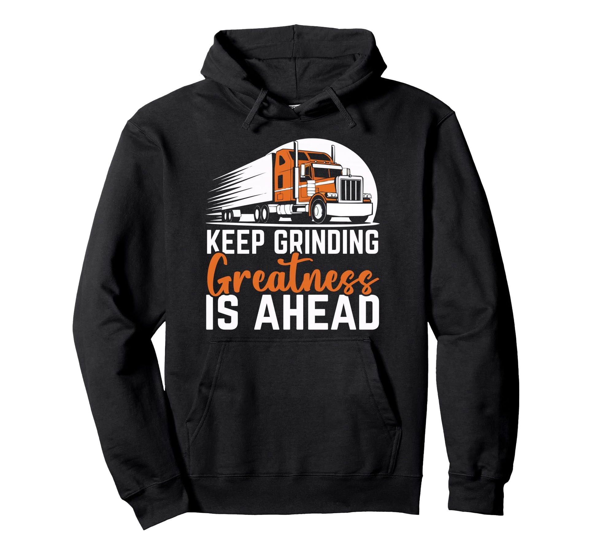Trucker Motivational Truck Driver Hoodie - Aesthetic Graphic for Adults - T-Shirt, Sweatshirt, Hoodie