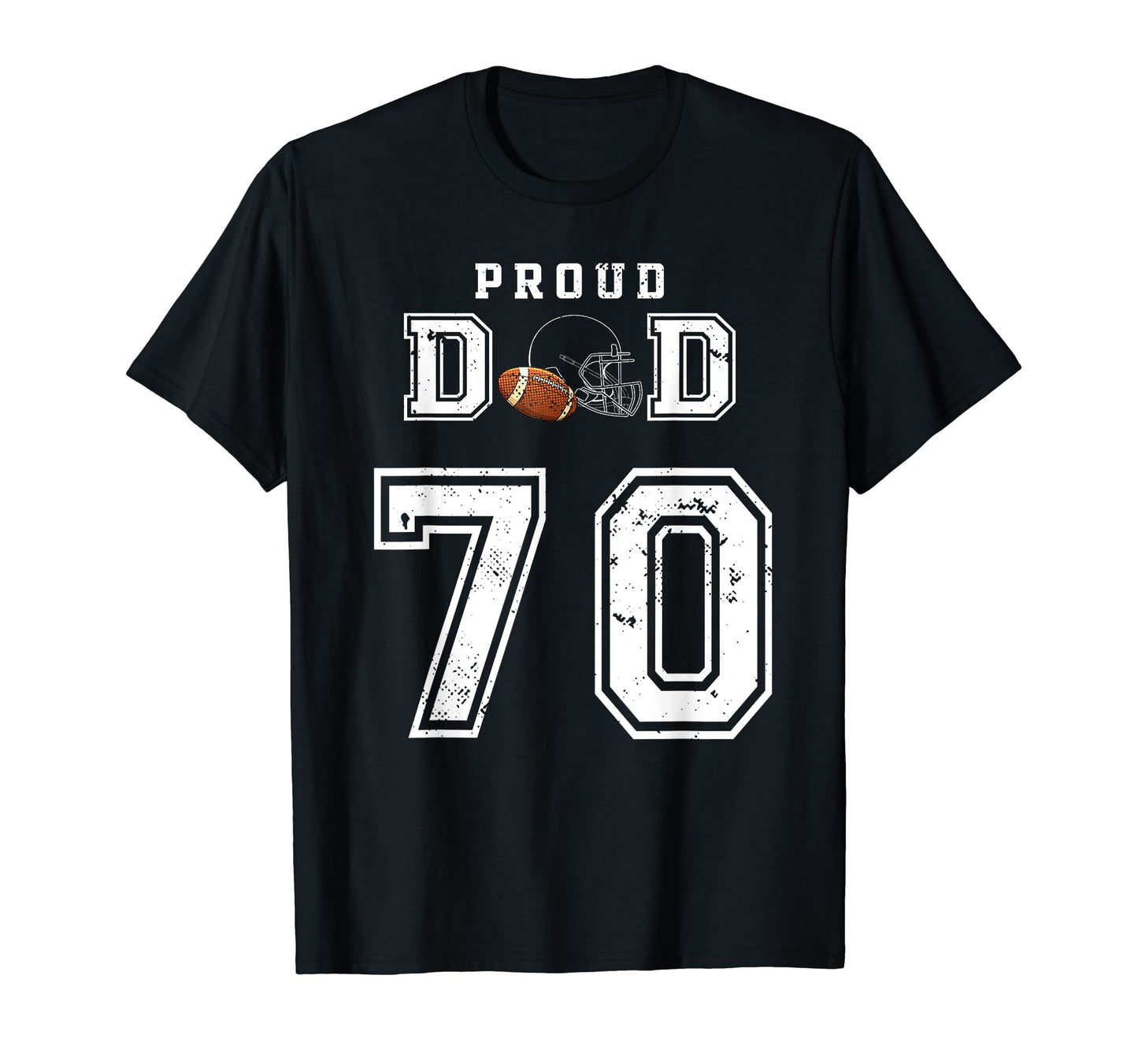 Custom Proud Football Dad Number 70 T-Shirt - Fun Novelty Design Men Women - T-Shirt, Sweatshirt, Hoodie