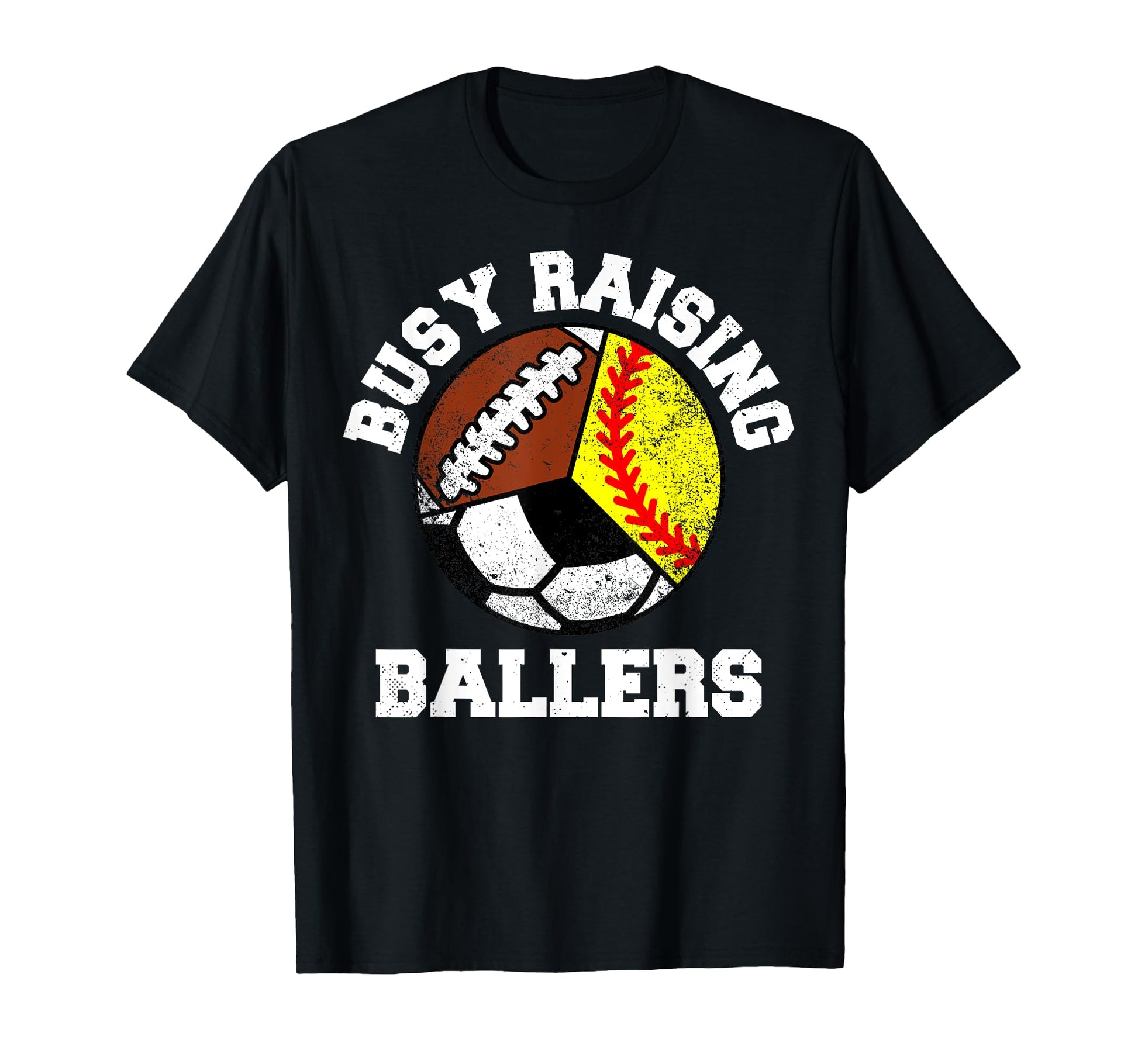 Busy Raising Ballers Funny Softball Soccer T-Shirt - Graphic Print Unisex - T-Shirt, Sweatshirt, Hoodie