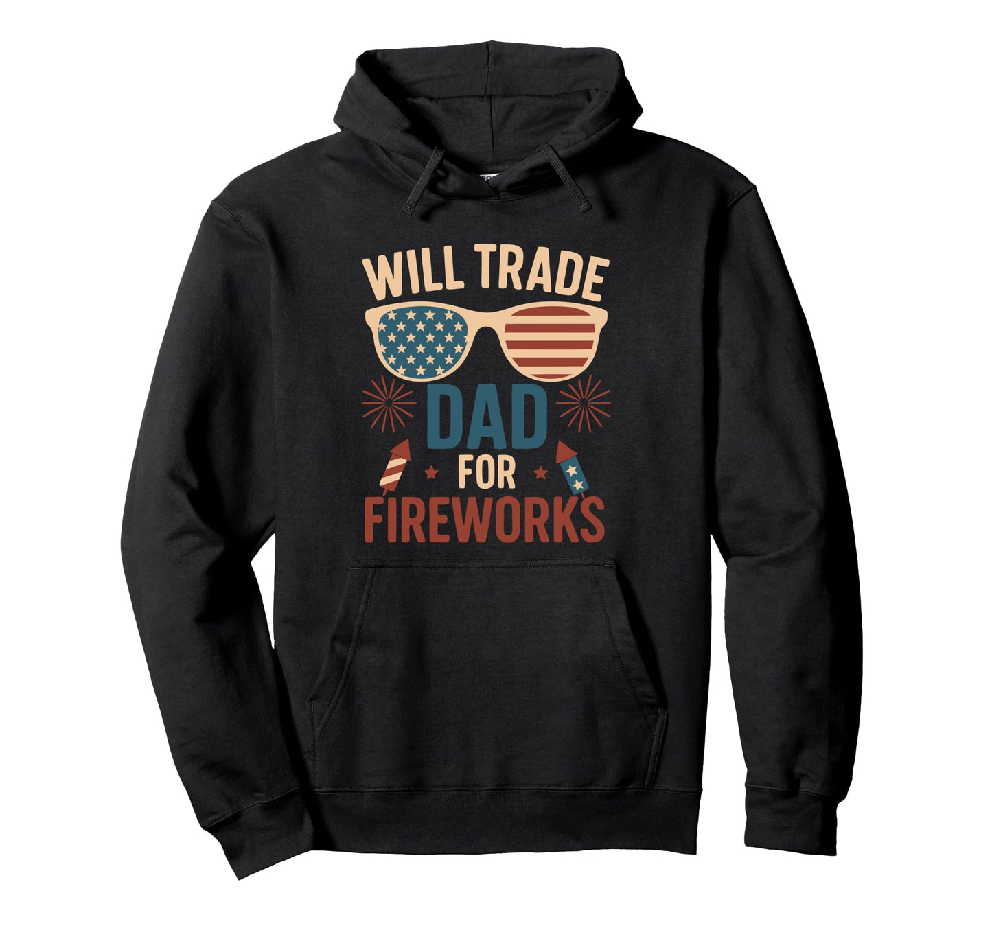 Will Trade Dad Fireworks 4 July Outfit Hoodie - Minimalist Print Unisex - T-Shirt, Sweatshirt, Hoodie