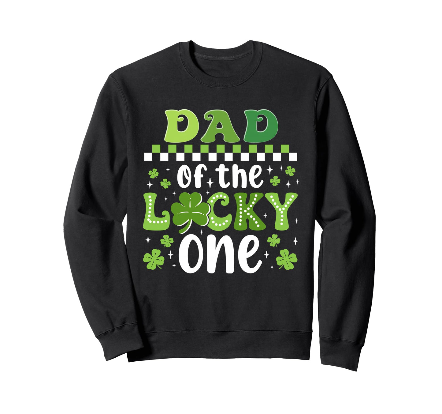 Dad Lucky One First Birthday St Sweatshirt - Fun Novelty Design for Adults - T-Shirt, Sweatshirt, Hoodie