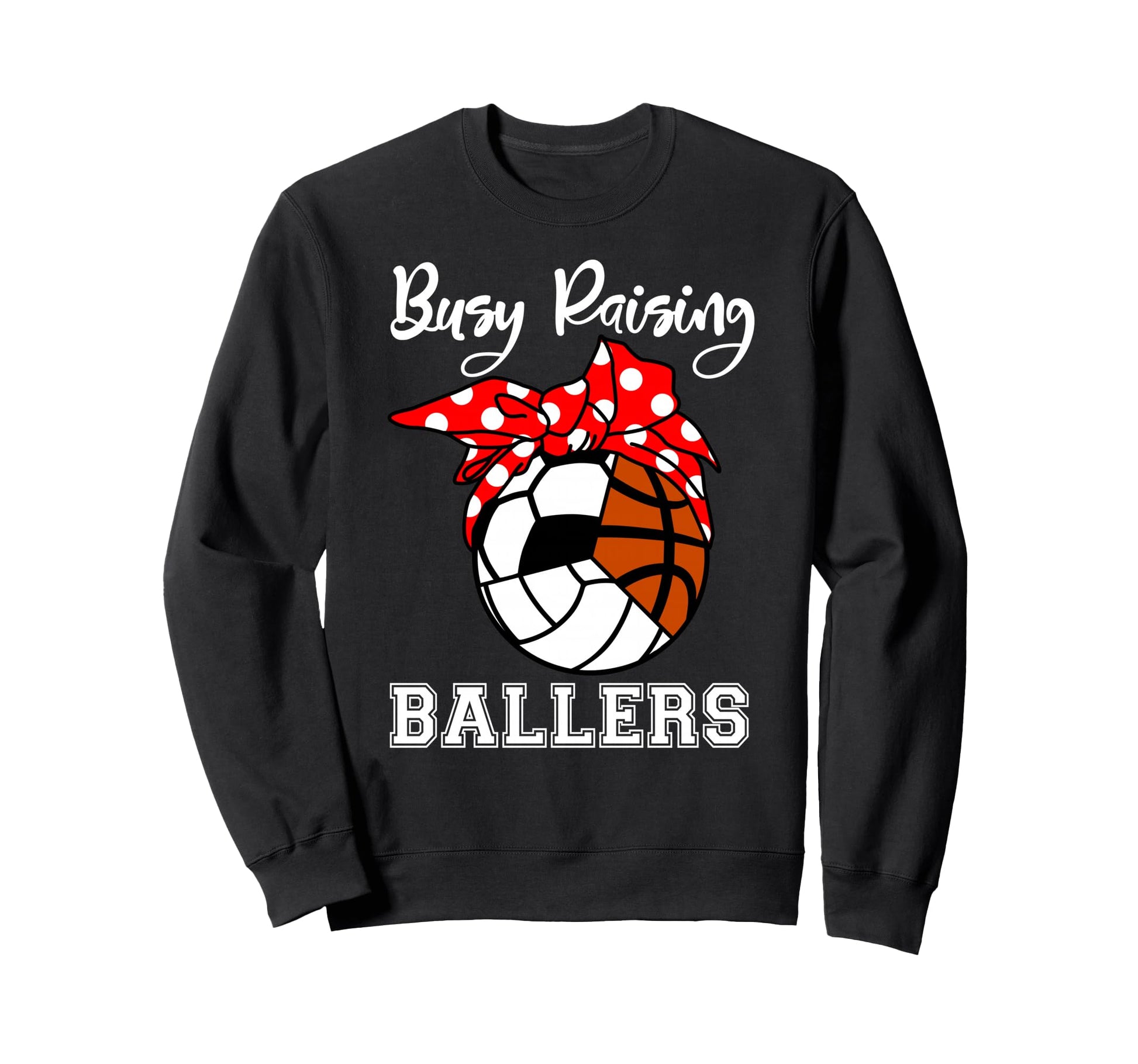 Busy Raising Ballers Funny Sweatshirt - Trendy Graphic for Adults - T-Shirt, Sweatshirt, Hoodie