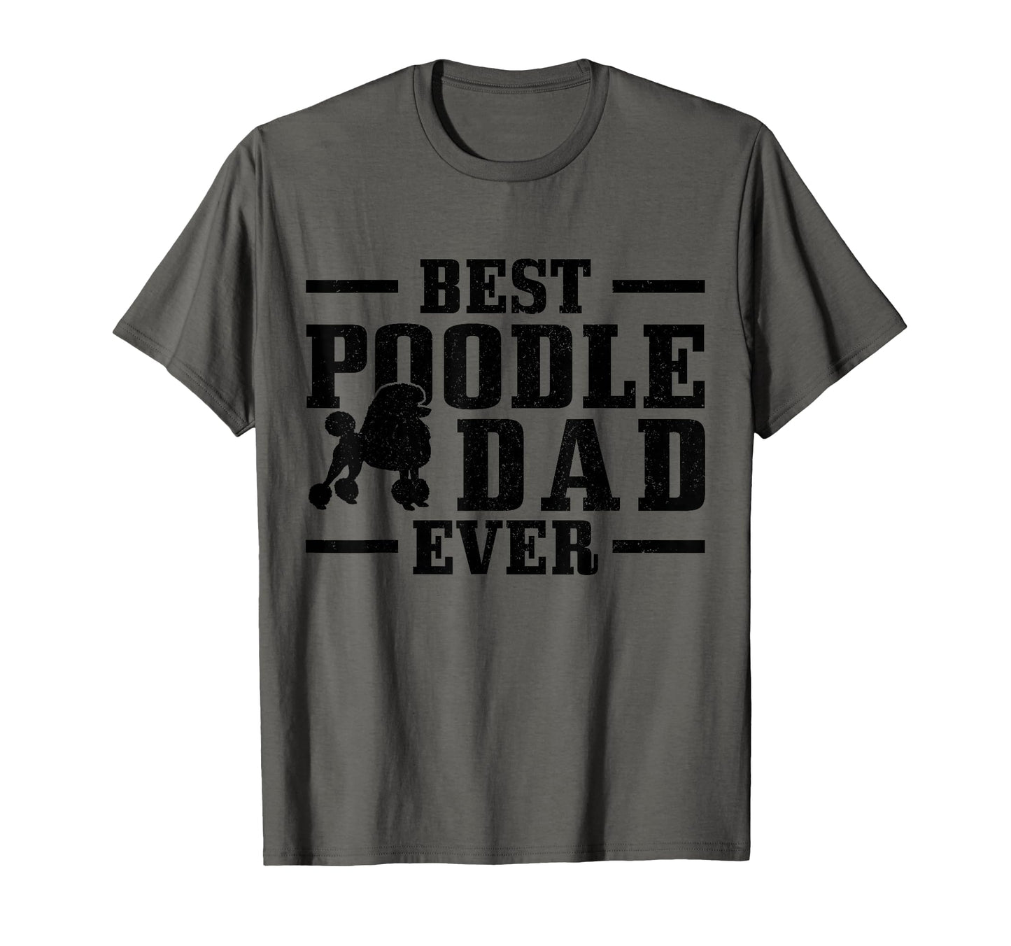 Best Poodle Dad Ever Funny Dog Owner T-Shirt - Unique Graphic Men Women - T-Shirt, Sweatshirt, Hoodie