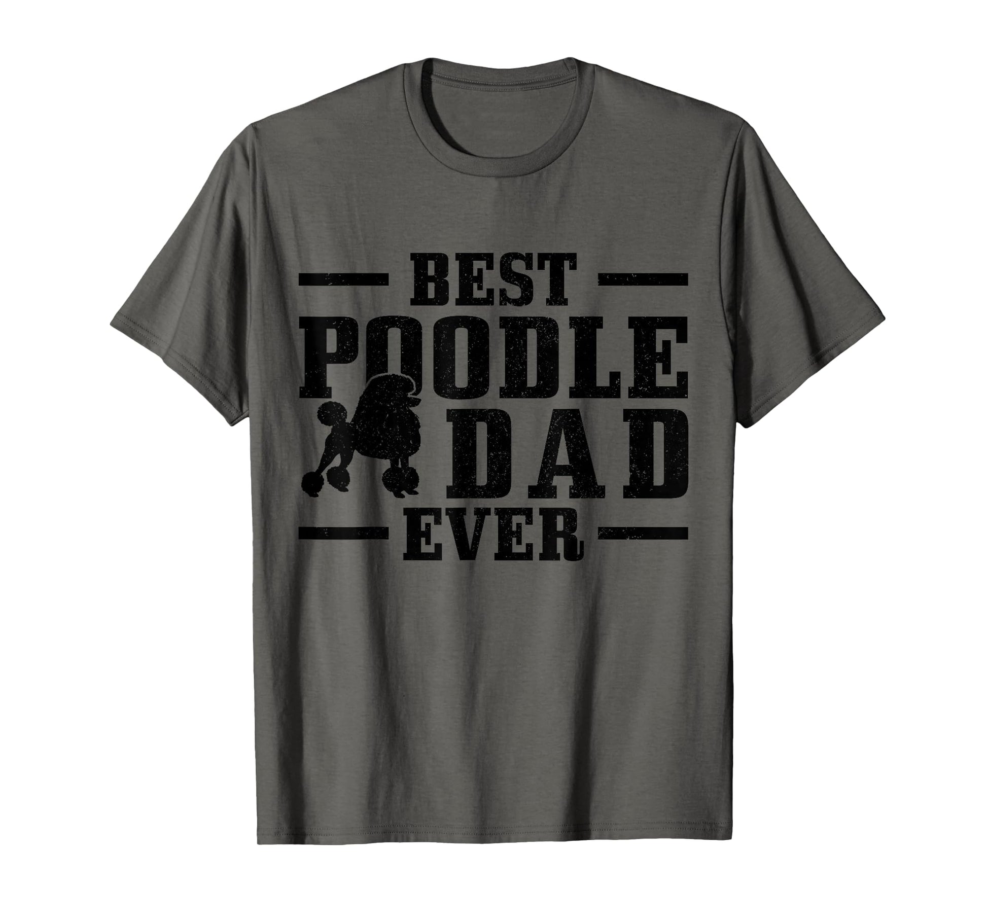 Best Poodle Dad Ever Funny Dog Owner T-Shirt - Unique Graphic Men Women - T-Shirt, Sweatshirt, Hoodie