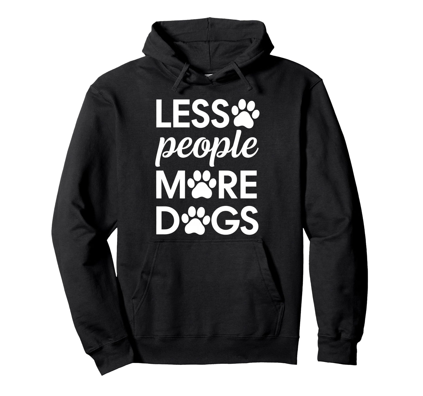 Less People More Dogs Sarcastic Dog Dad Hoodie - Graphic Print Men Women - T-Shirt, Sweatshirt, Hoodie