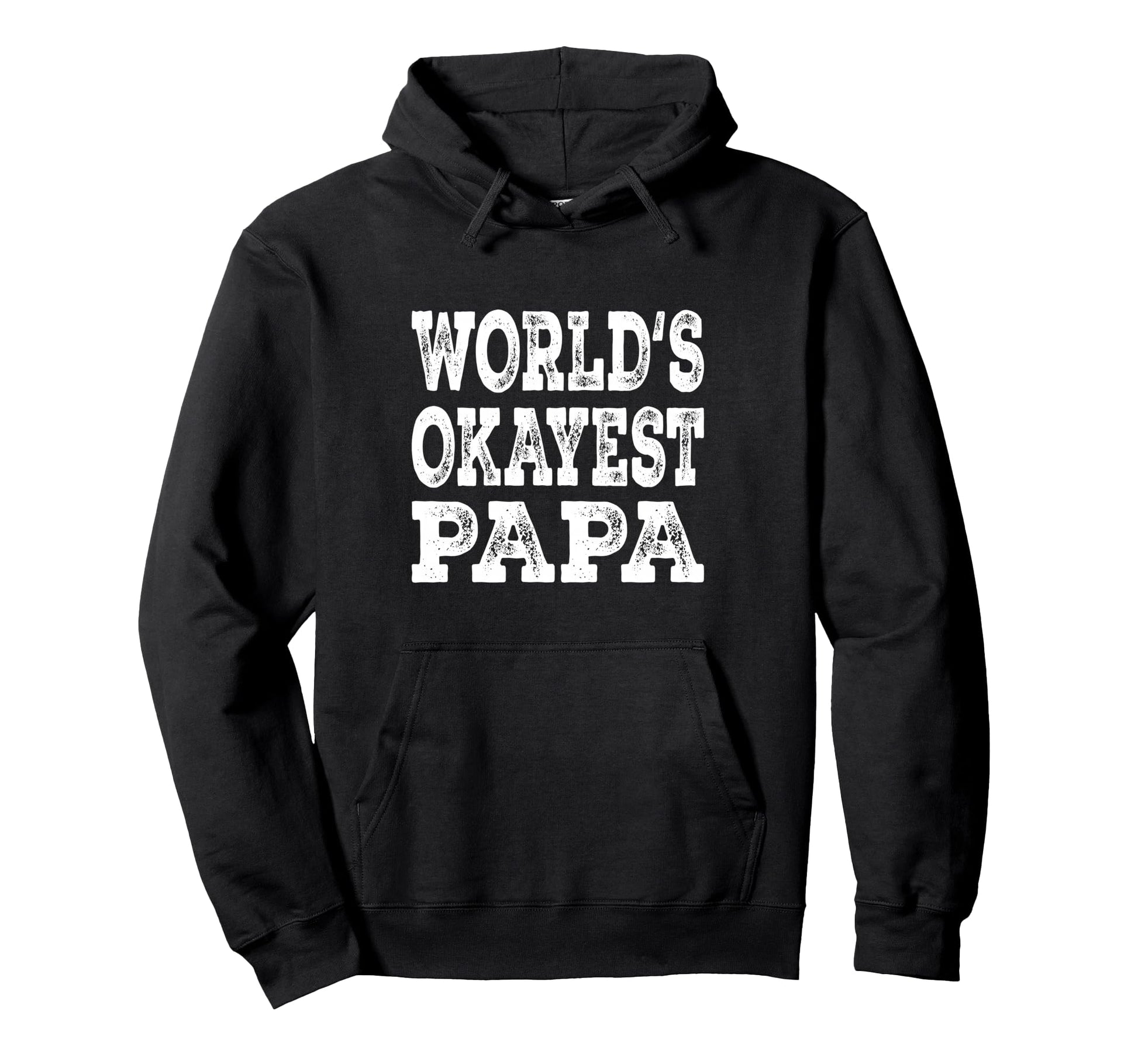 Worlds Okayest Papa Funny Grandpa Hoodie - Fun Novelty Design Unisex - T-Shirt, Sweatshirt, Hoodie