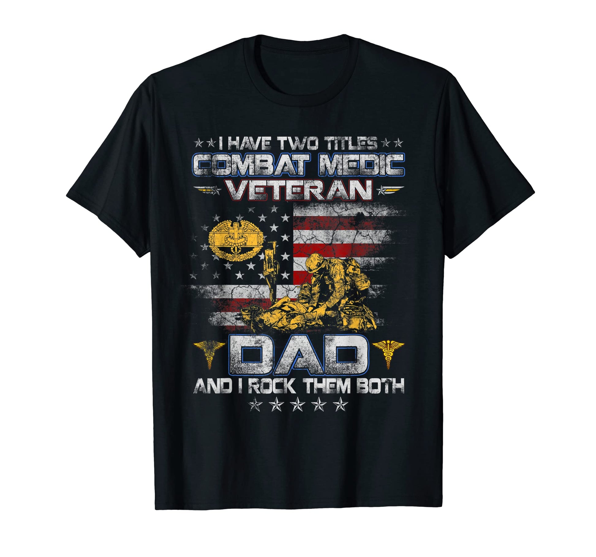I Have Two Titles Combat Medic T-Shirt - Custom Art Print Men Women - T-Shirt, Sweatshirt, Hoodie