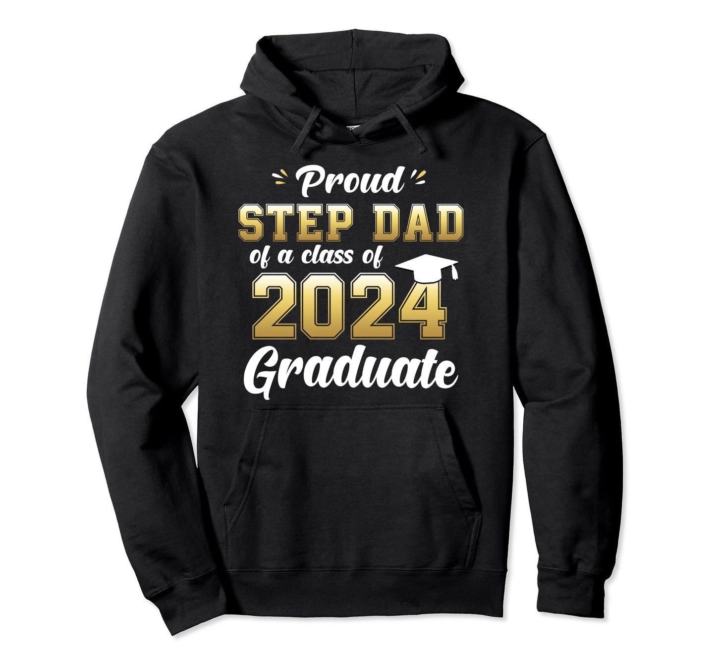 Proud Step Dad Class 2024 Graduate Senior 24 Hoodie - Trendy Graphic Unisex - T-Shirt, Sweatshirt, Hoodie