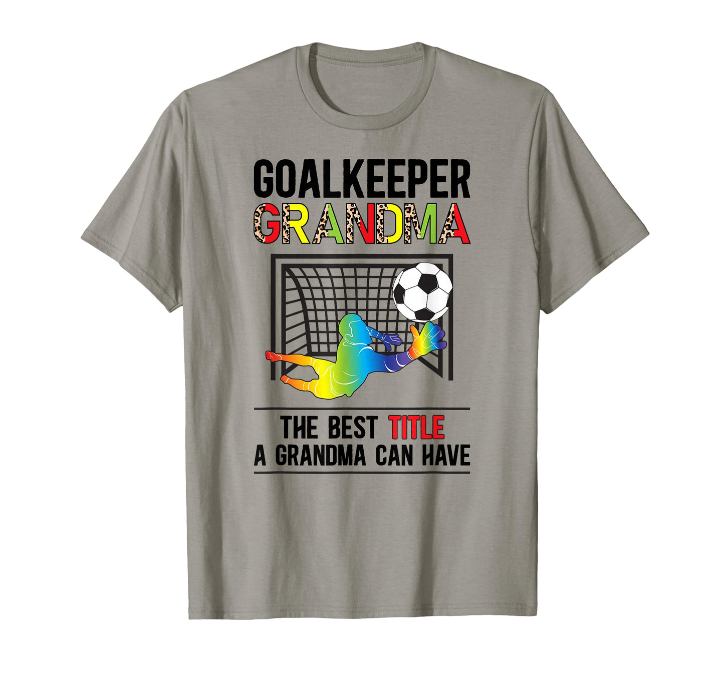 Soccer Goalkeeper Grandma Best Title T-Shirt - Custom Art Print Unisex - T-Shirt, Sweatshirt, Hoodie