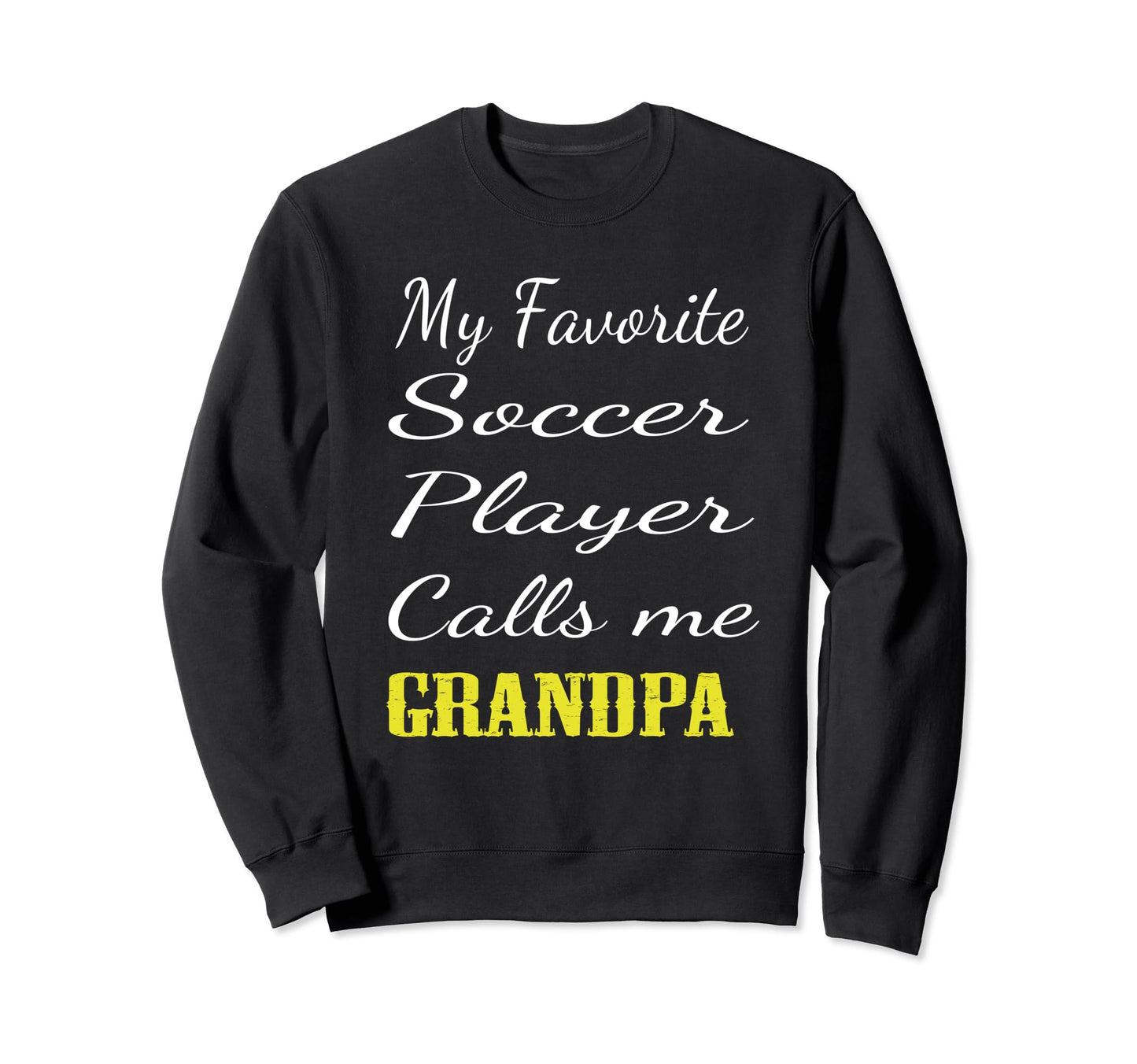 Soccer Player Calls Me Grandpa Sweatshirt - Unique Graphic for Adults - T-Shirt, Sweatshirt, Hoodie