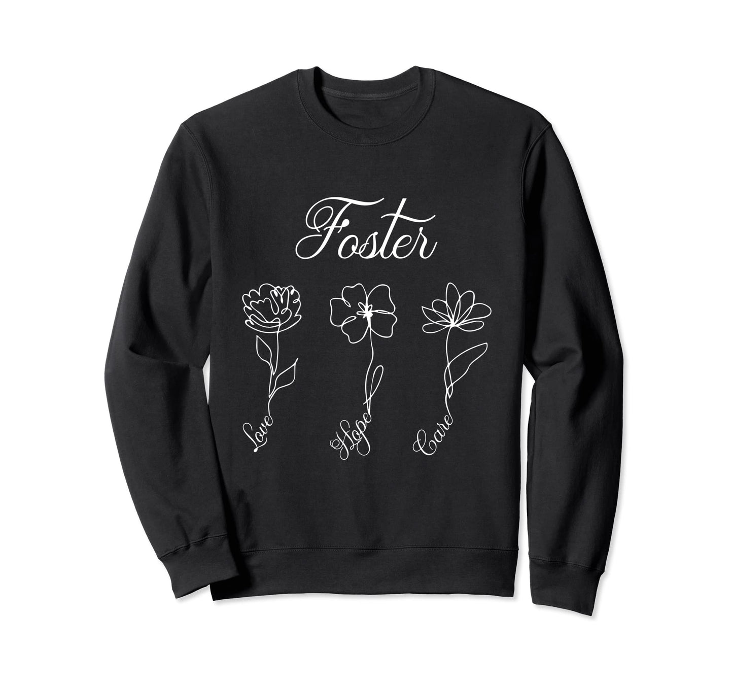 Foster Care Hope Love Parent Sweatshirt - Unique Graphic for Adults - T-Shirt, Sweatshirt, Hoodie