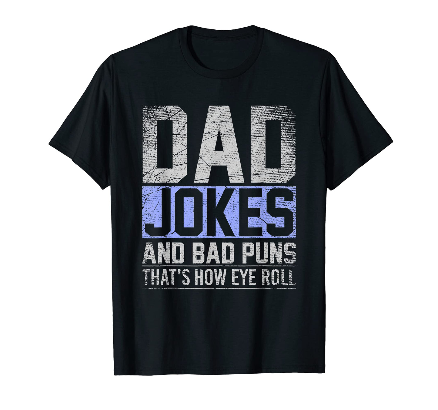 Mens Dad Jokes And Bad Puns Thats T-Shirt - Fun Novelty Design Men Women - T-Shirt, Sweatshirt, Hoodie