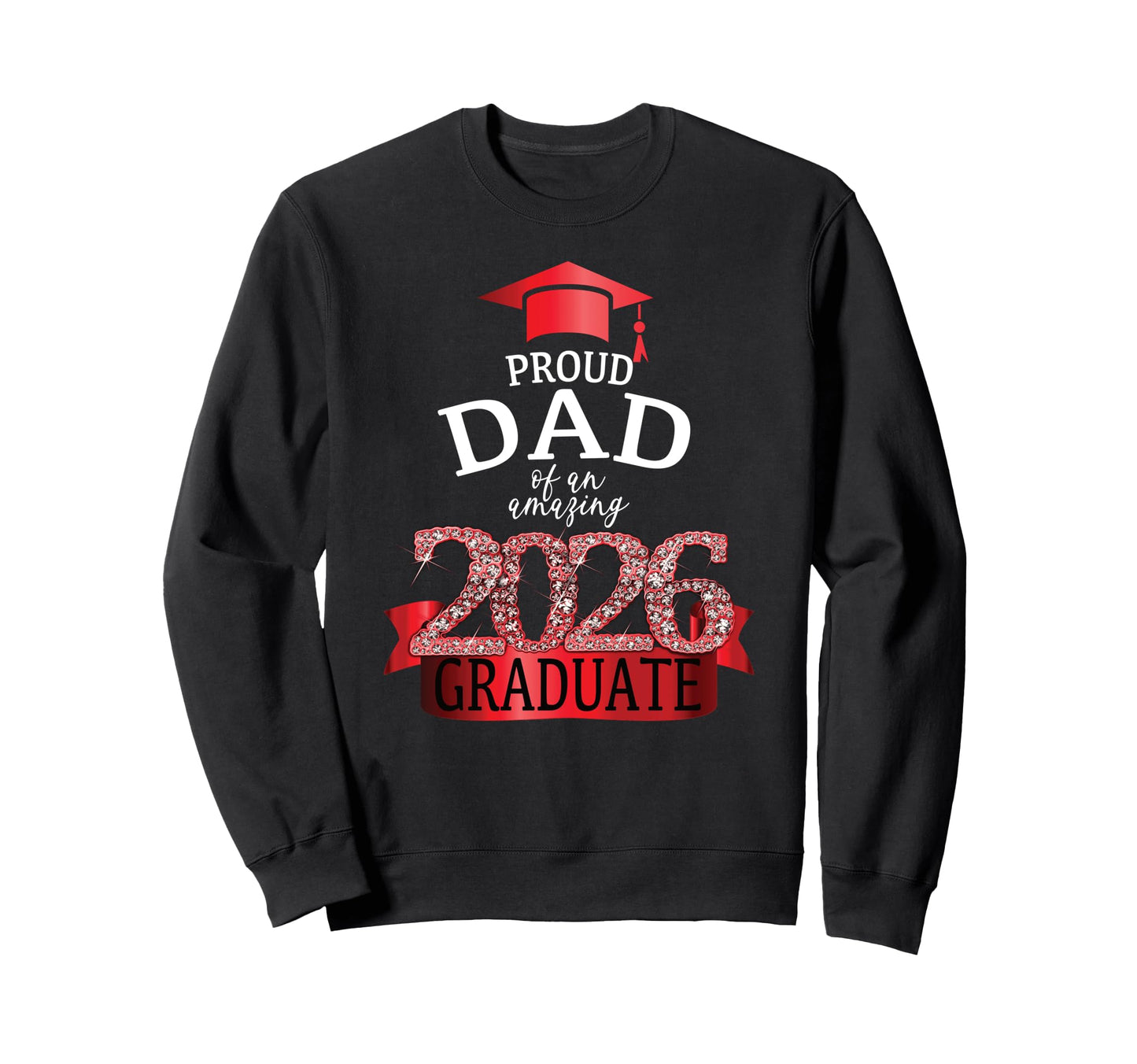 2026 Proud Dad Graduate I Red Sweatshirt - Custom Art Print Men Women - T-Shirt, Sweatshirt, Hoodie