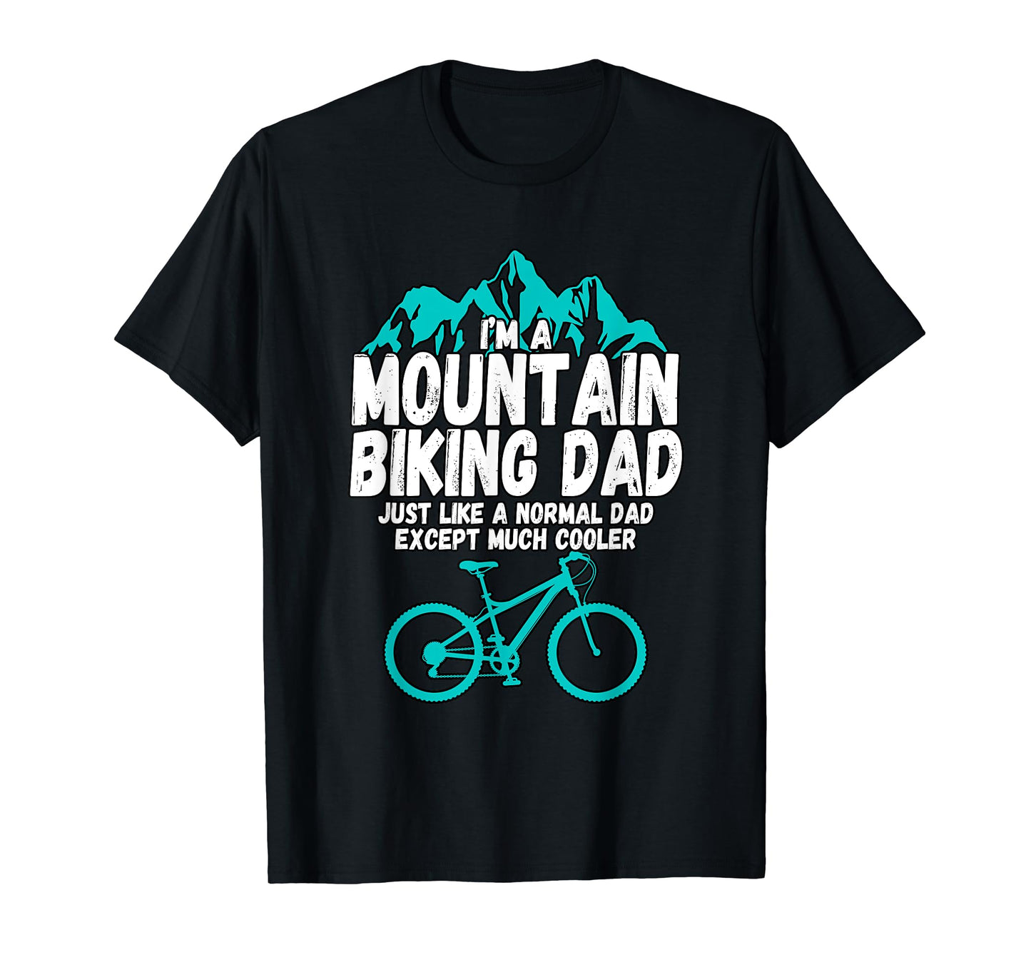 Im Mountain Biking Dad Just Like Normal T-Shirt - Custom Art Print Unisex - T-Shirt, Sweatshirt, Hoodie