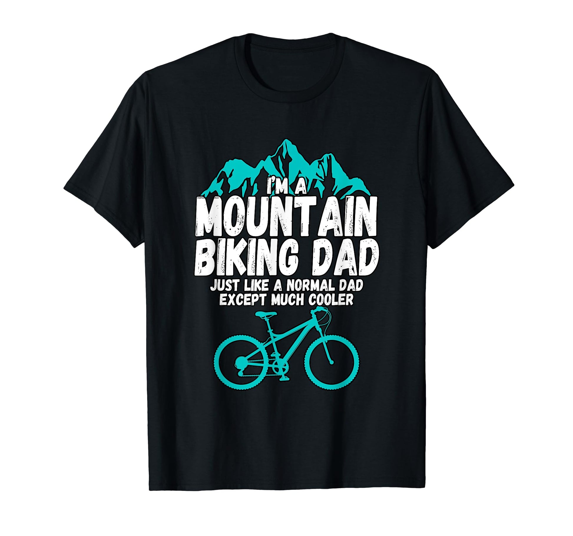 Im Mountain Biking Dad Just Like Normal T-Shirt - Custom Art Print Unisex - T-Shirt, Sweatshirt, Hoodie