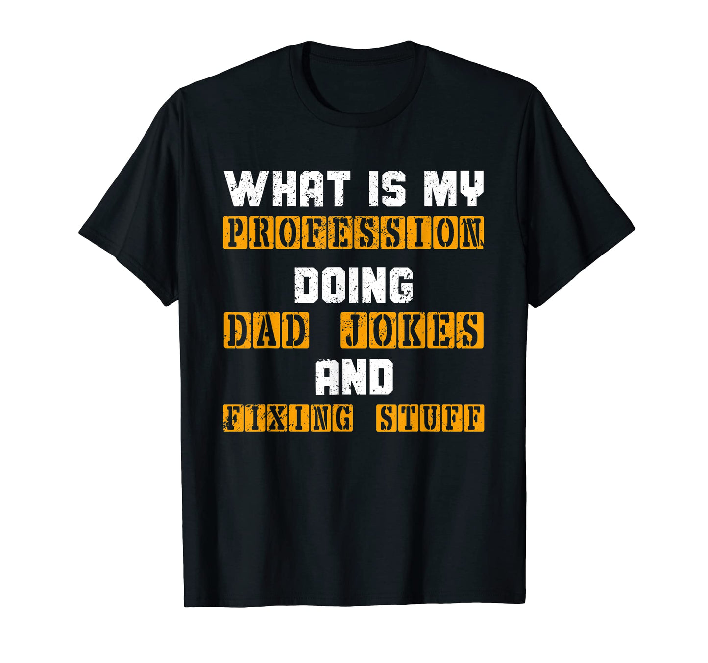 What Is My Profession Doing Dad T-Shirt - Aesthetic Graphic for Adults - T-Shirt, Sweatshirt, Hoodie
