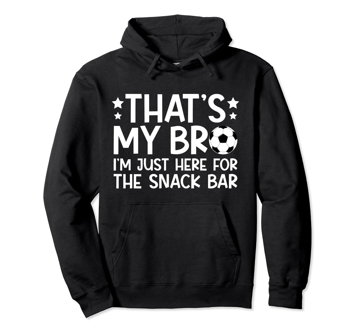 Thats My Bro Soccer Brother Soccer Hoodie - Custom Art Print for Adults - T-Shirt, Sweatshirt, Hoodie