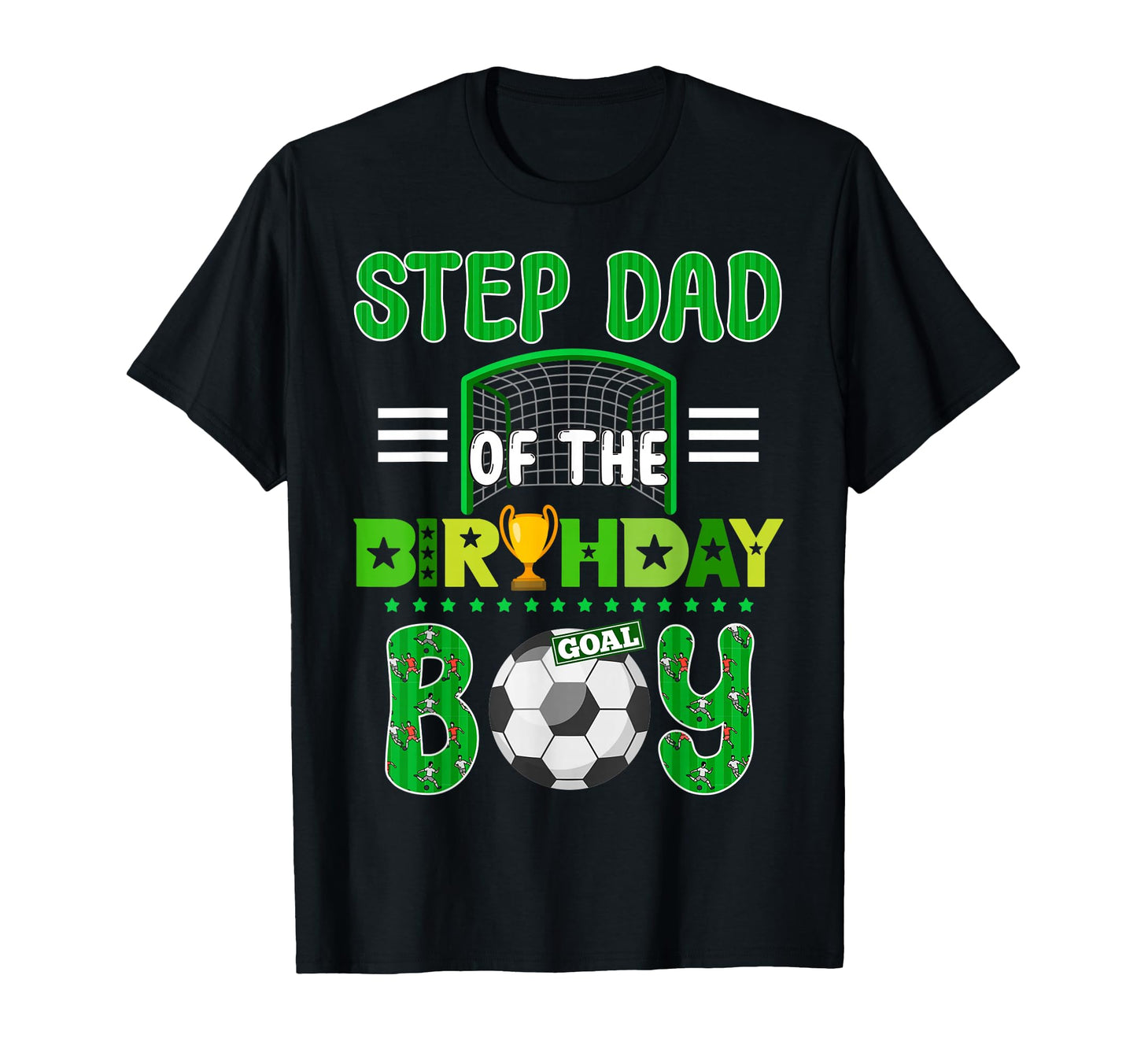 Step Dad Birthday Soccer Goal Family T-Shirt - Graphic Print Unisex - T-Shirt, Sweatshirt, Hoodie