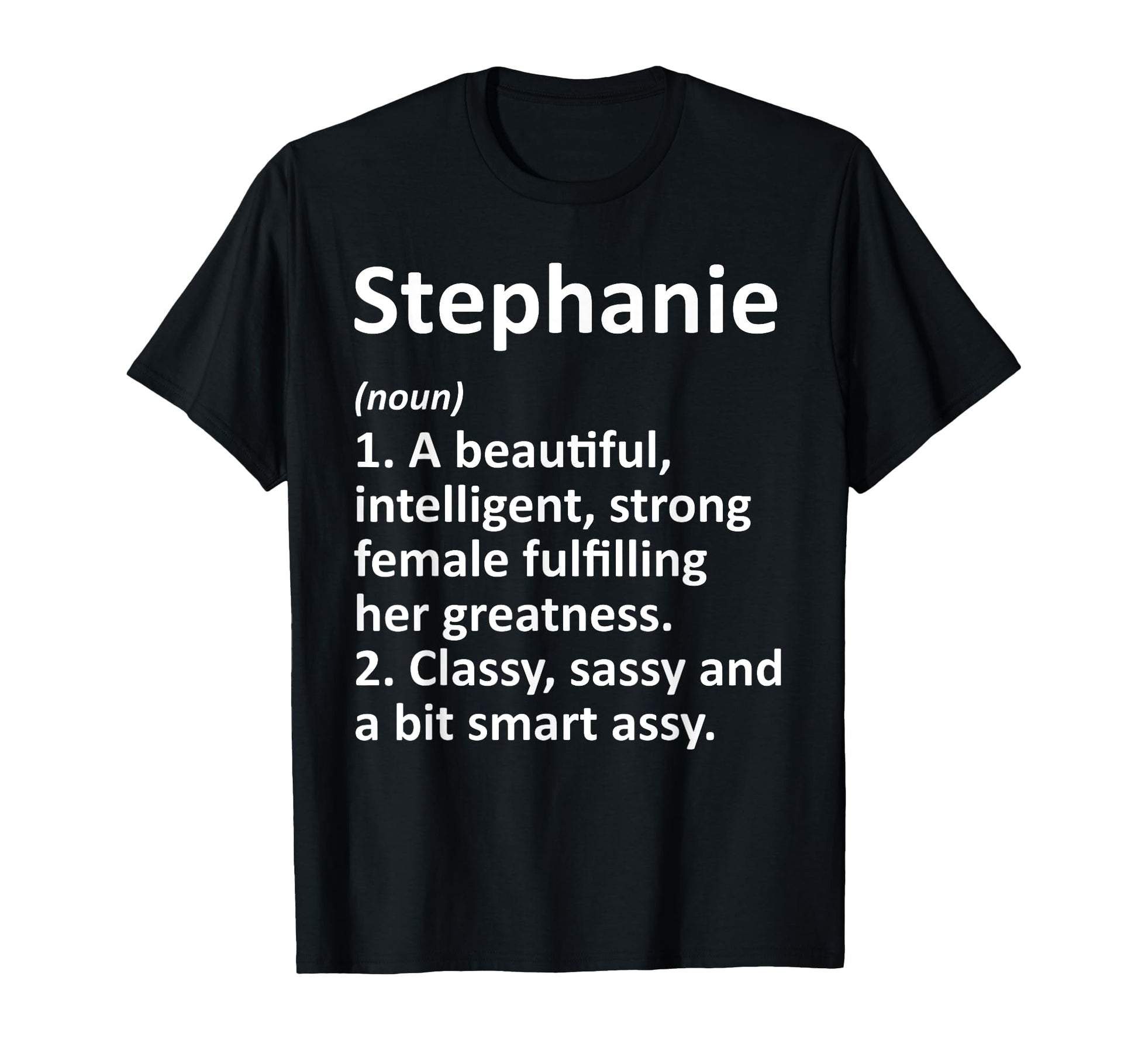 Stephanie Definition Personalized Name T-Shirt - Trendy Graphic for Adults - T-Shirt, Sweatshirt, Hoodie