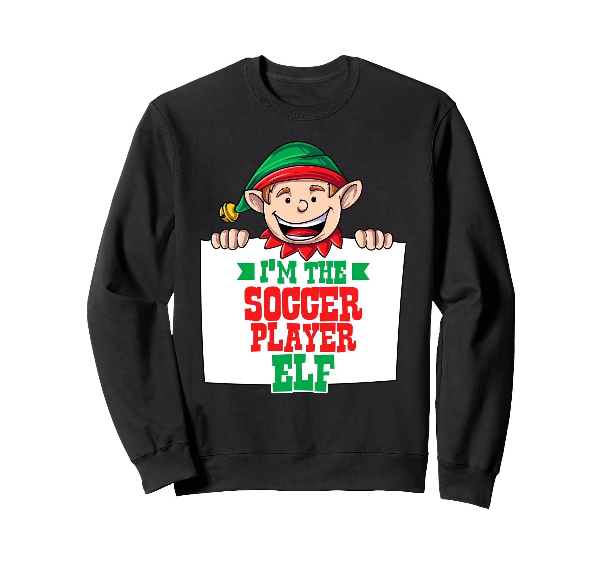 Im Soccer Player Elf Male Elf Sweatshirt - Fun Novelty Design Men Women - T-Shirt, Sweatshirt, Hoodie