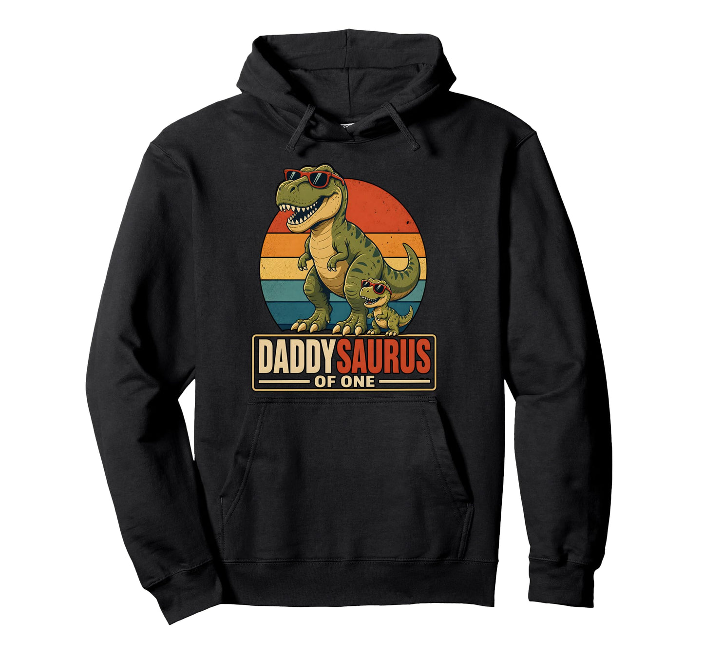 Fathers Day Daddysaurus Dad One Dinosaur Hoodie - Trendy Graphic Unisex - T-Shirt, Sweatshirt, Hoodie