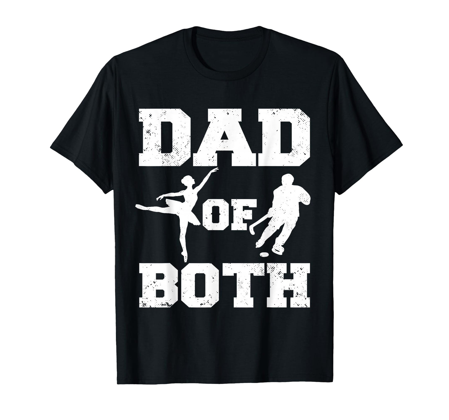 Dad Both Ballet Hockey Funny Dance T-Shirt - Fun Novelty Design Men Women - T-Shirt, Sweatshirt, Hoodie
