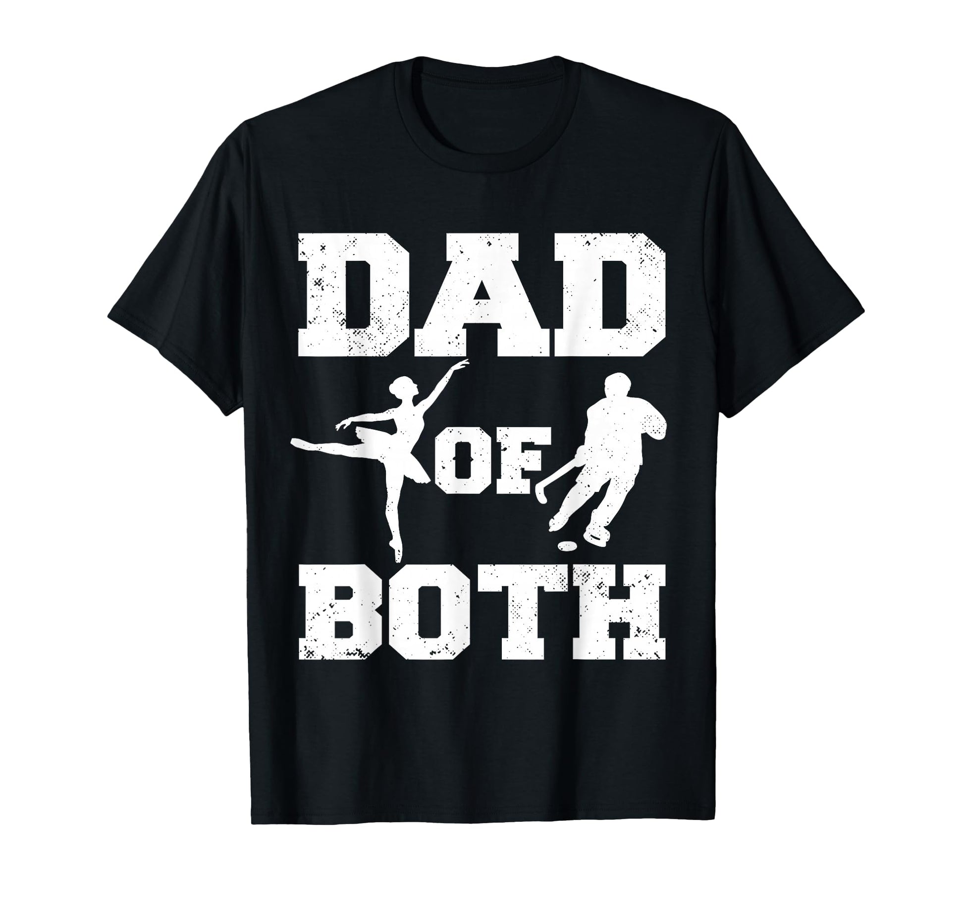 Dad Both Ballet Hockey Funny Dance T-Shirt - Fun Novelty Design Men Women - T-Shirt, Sweatshirt, Hoodie