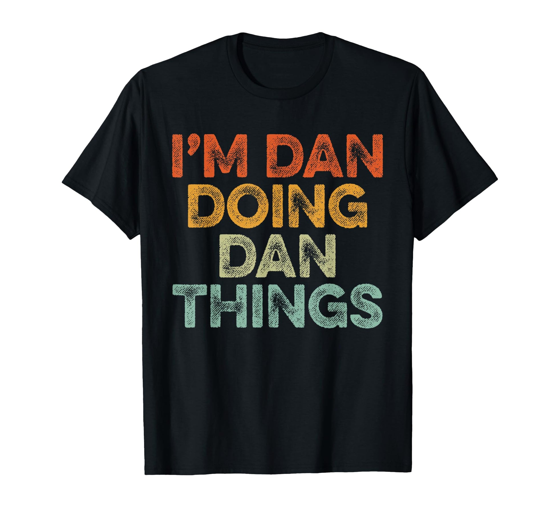 Im Dan Doing Dan Things Funny T-Shirt - Novelty Apparel for Adults - T-Shirt, Sweatshirt, Hoodie