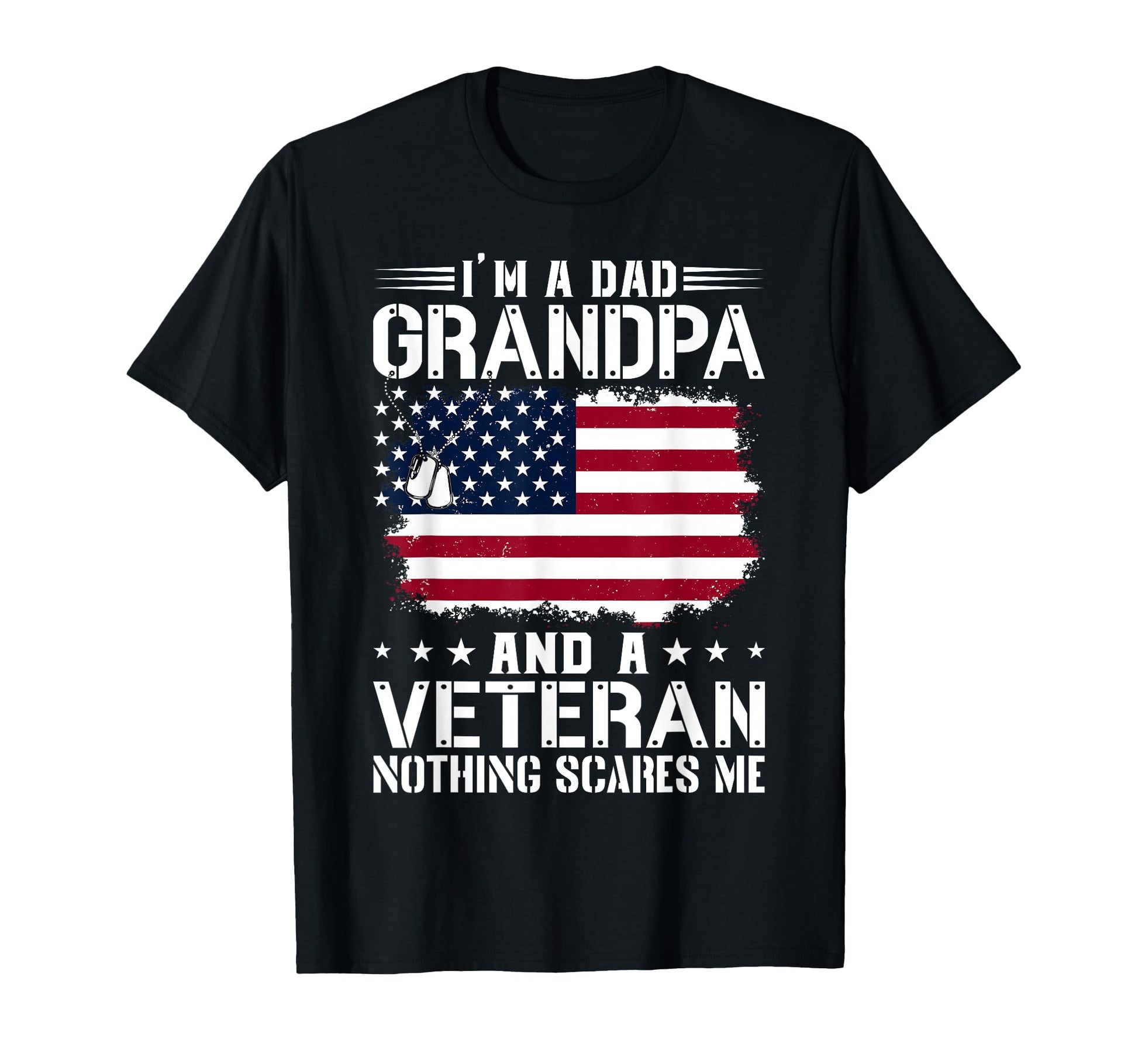 Im Dad Grandpa And Veteran Nothing T-Shirt - Streetwear Style Unisex - T-Shirt, Sweatshirt, Hoodie