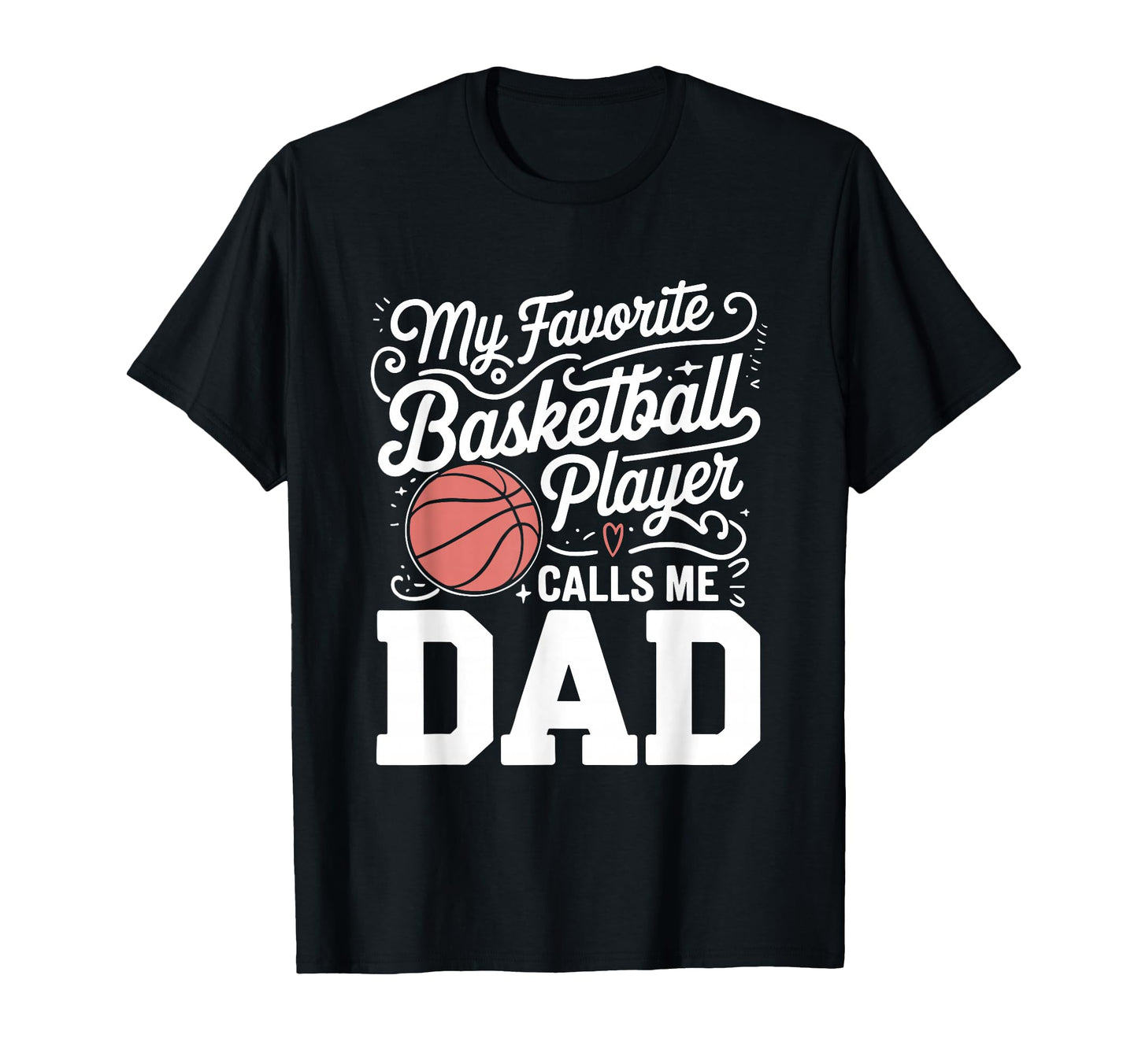 Basketball Dad My Favorite T-Shirt - Custom Art Print for Adults - T-Shirt, Sweatshirt, Hoodie