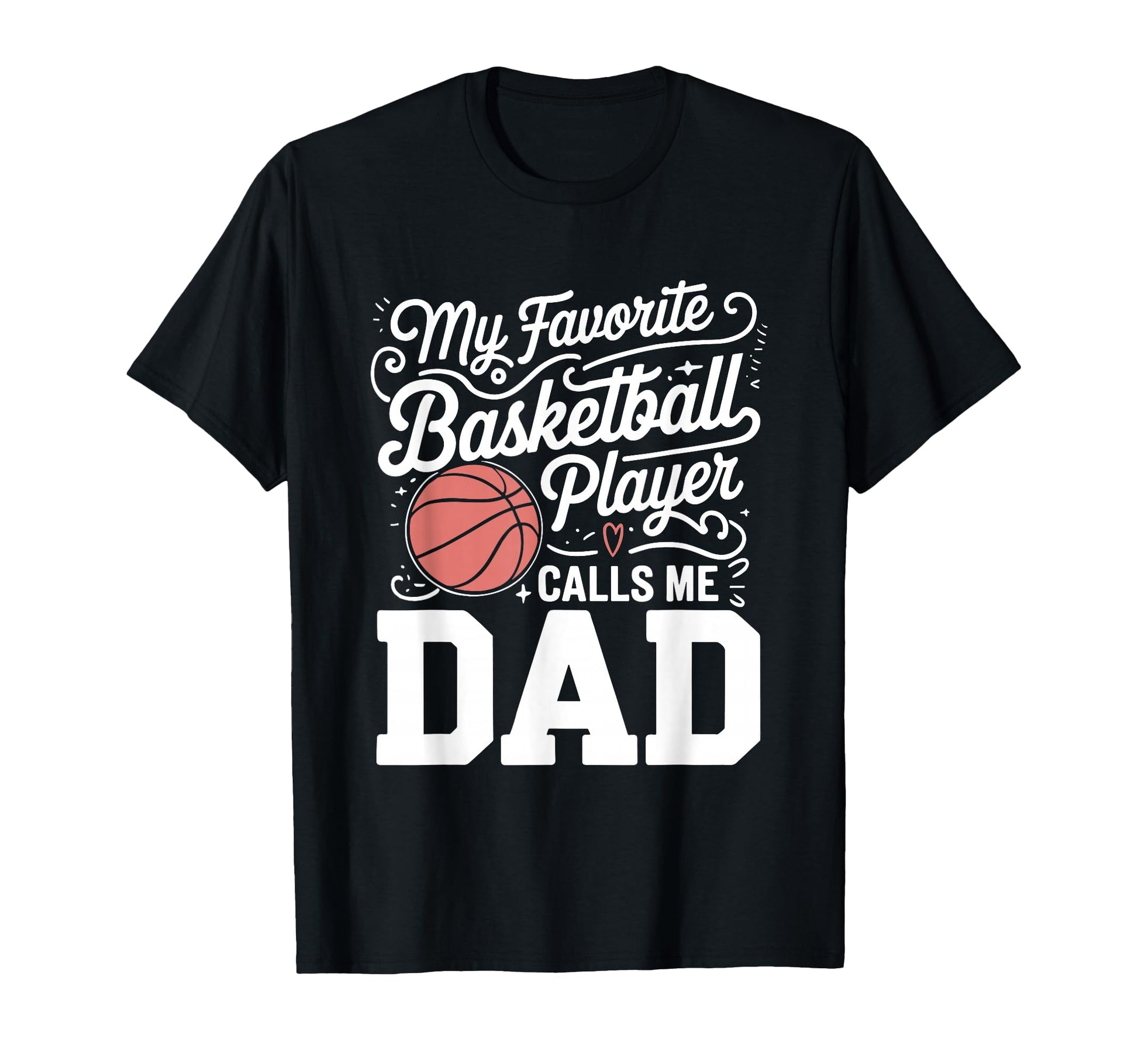 Basketball Dad My Favorite T-Shirt - Custom Art Print for Adults - T-Shirt, Sweatshirt, Hoodie