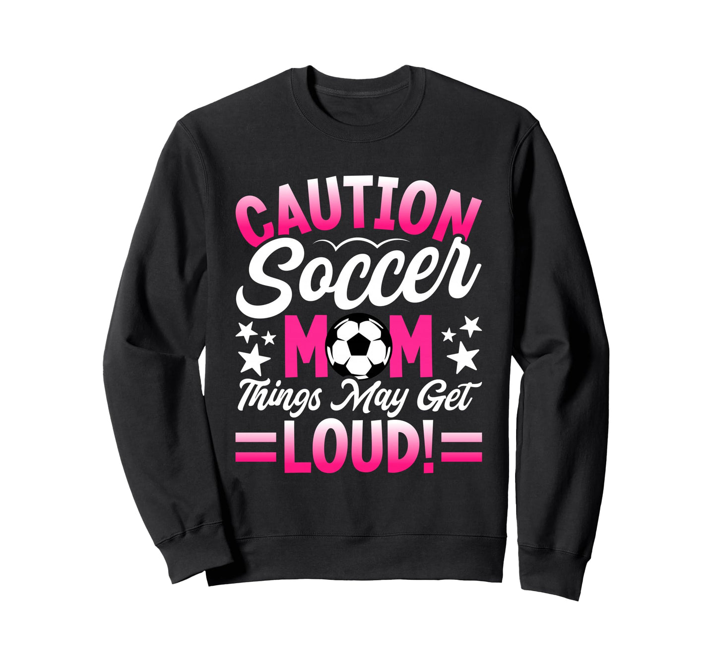Caution Soccer Mom Things May Get Sweatshirt - Unique Graphic for Adults - T-Shirt, Sweatshirt, Hoodie