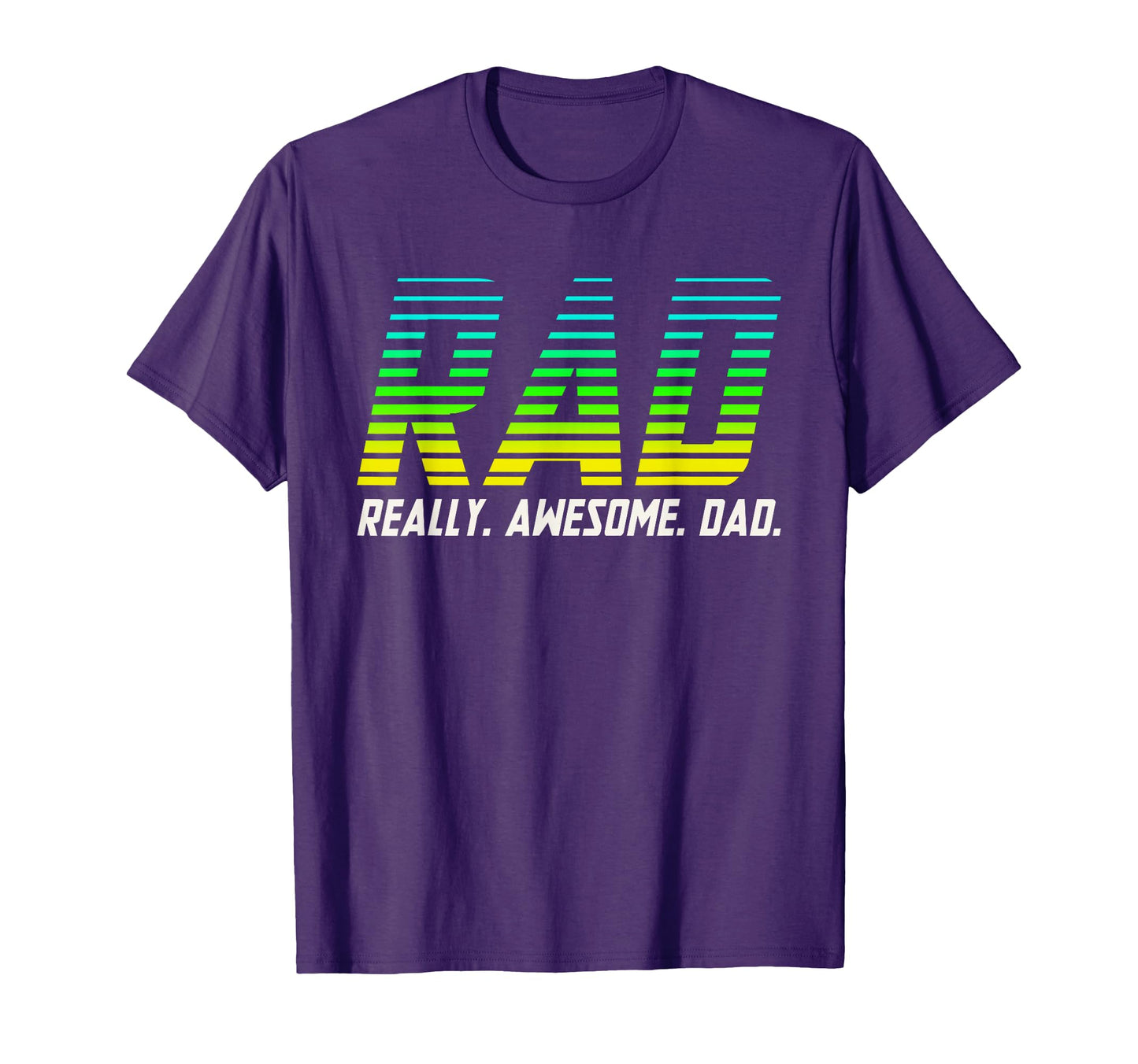 Rad Really Awesome Dad Fathers Day T-Shirt - Custom Art Print Men Women - T-Shirt, Sweatshirt, Hoodie