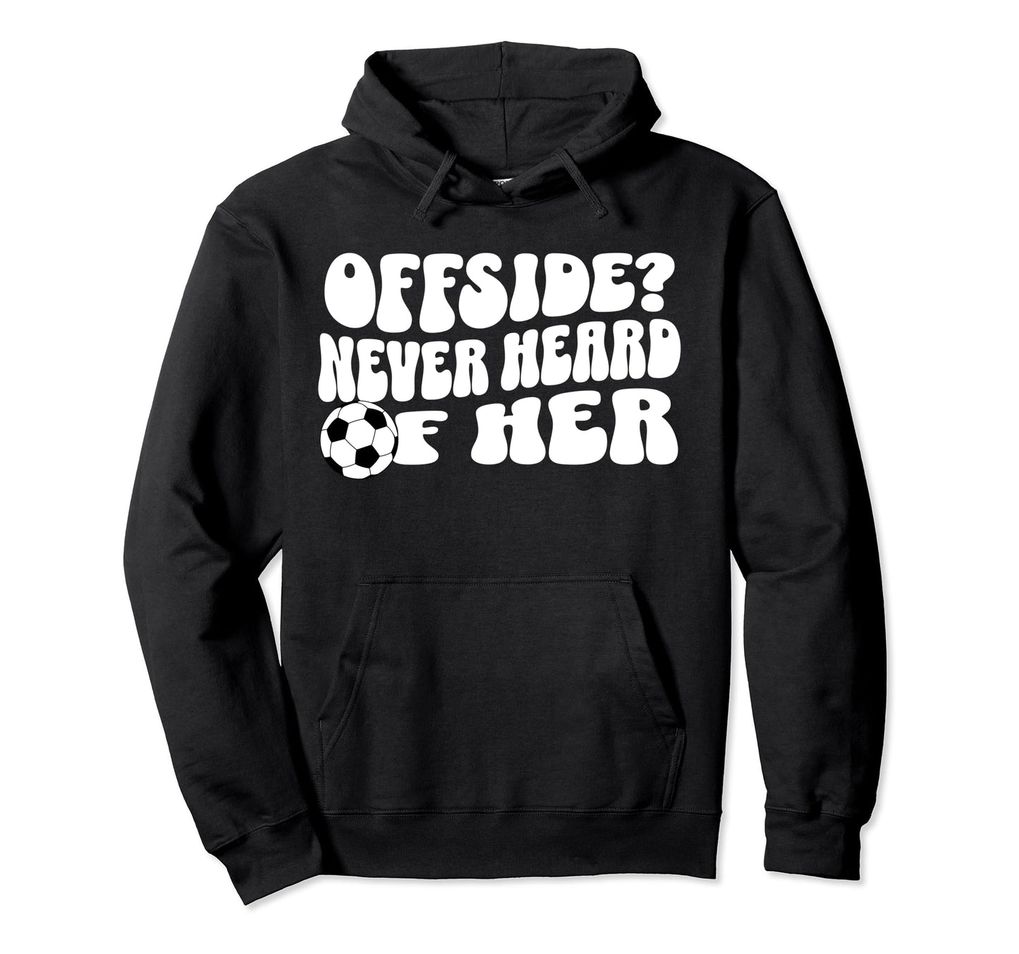 Goalgetter Soccer Mom Offside Never Hoodie - Fun Novelty Design Men Women - T-Shirt, Sweatshirt, Hoodie