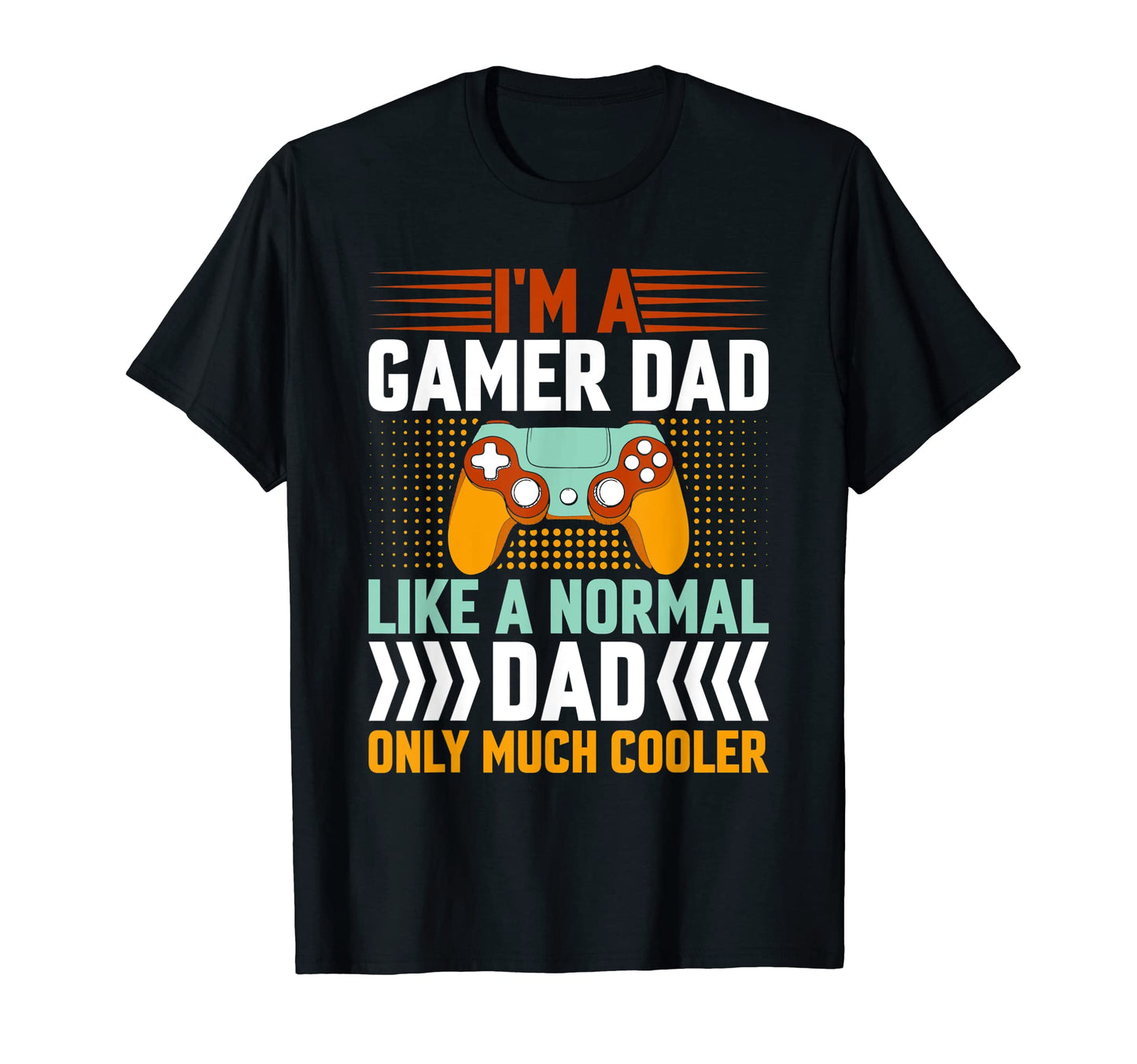 Gamer Dad Like Normal Dad Only Cooler T-Shirt - Trendy Graphic Men Women - T-Shirt, Sweatshirt, Hoodie