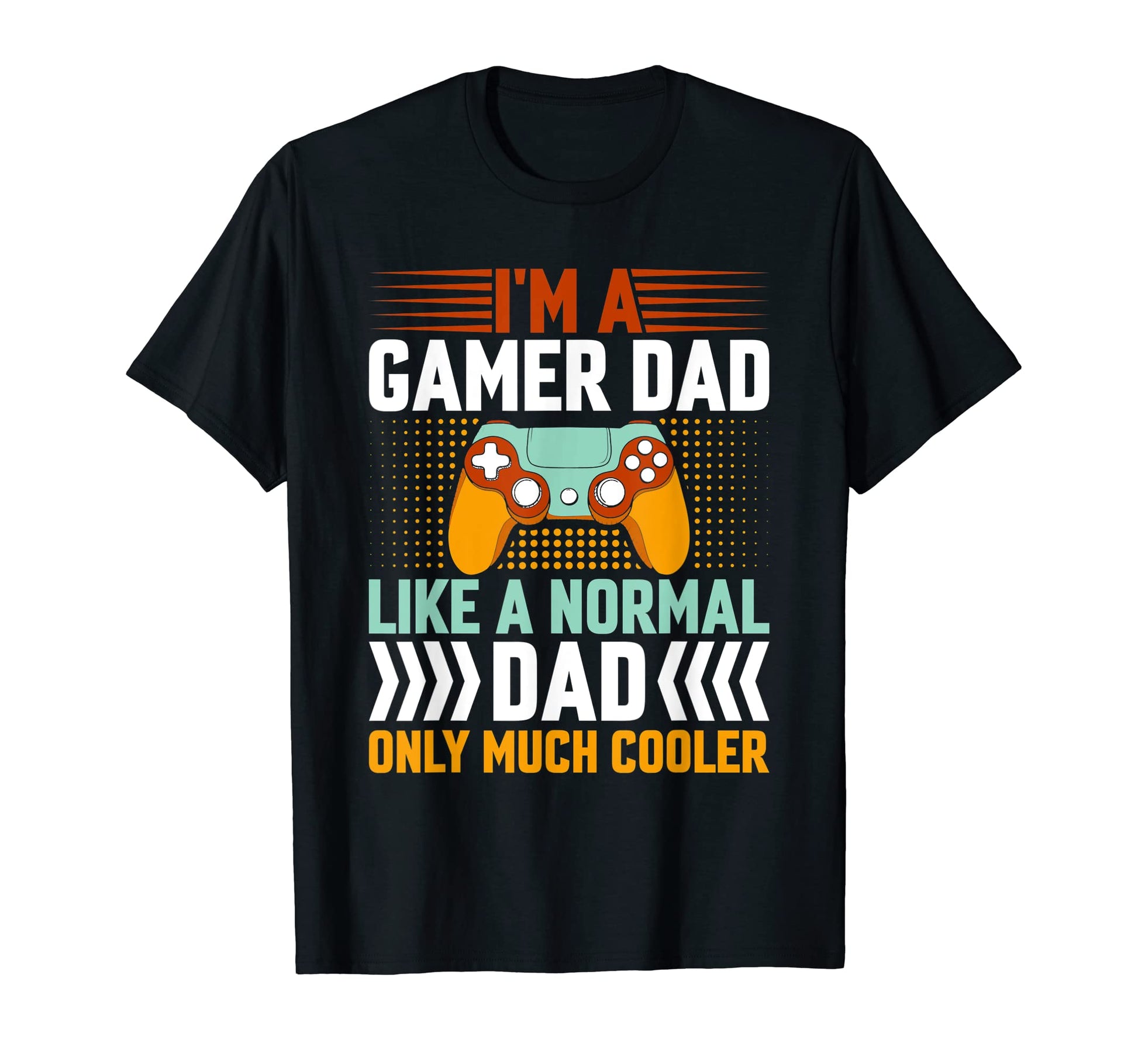Gamer Dad Like Normal Dad Only Cooler T-Shirt - Trendy Graphic Men Women - T-Shirt, Sweatshirt, Hoodie