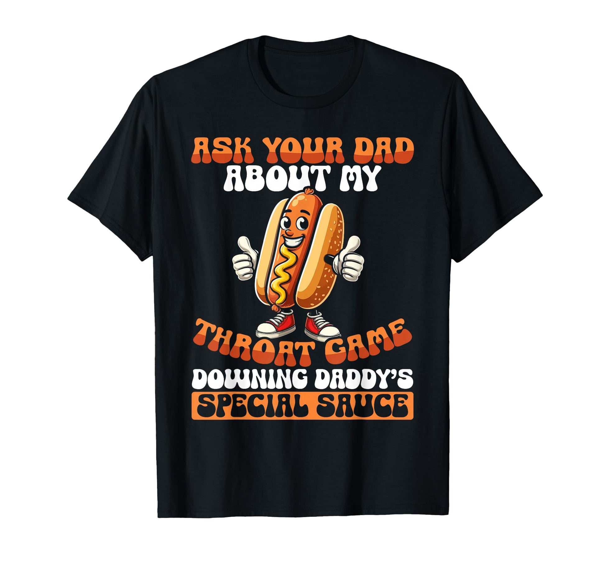 Ask Your Dad About My Throat Game T-Shirt - Minimalist Print Unisex - T-Shirt, Sweatshirt, Hoodie