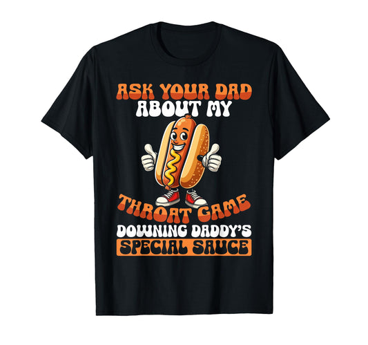 Ask Your Dad About My Throat Game T-Shirt - Minimalist Print Unisex - T-Shirt, Sweatshirt, Hoodie